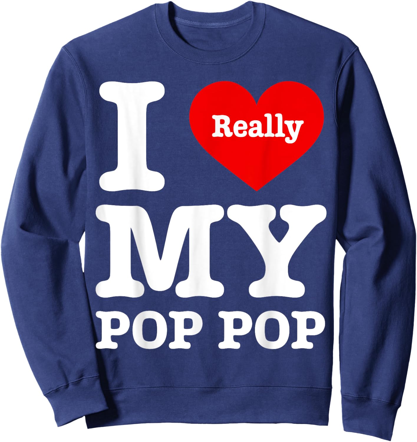 I Love My Pop Pop Funny I Heart My Pop Pop Sweatshirt - Sweatshirt | Navy