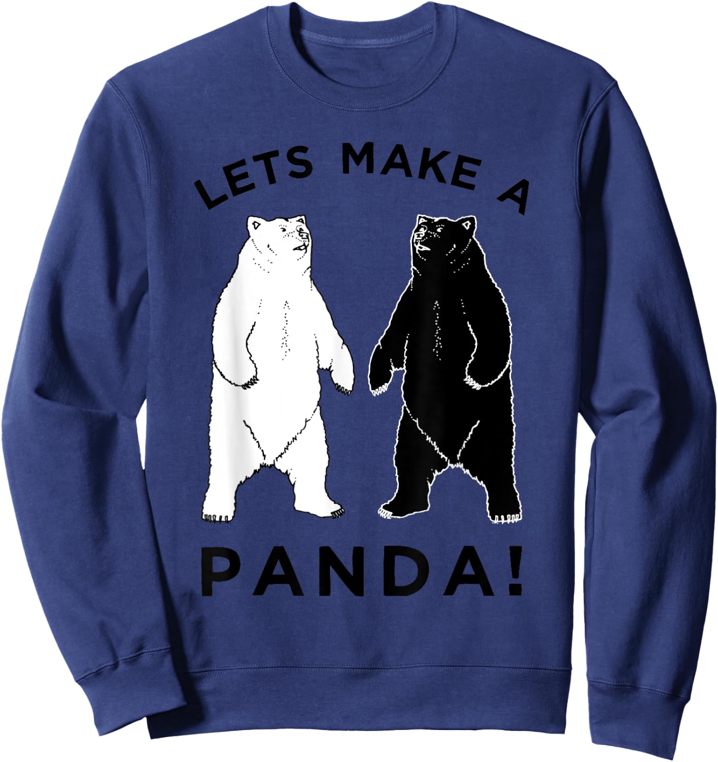 Lets Make A Panda , Funny Bear Graphic Sweatshirt - Sweatshirt | Navy