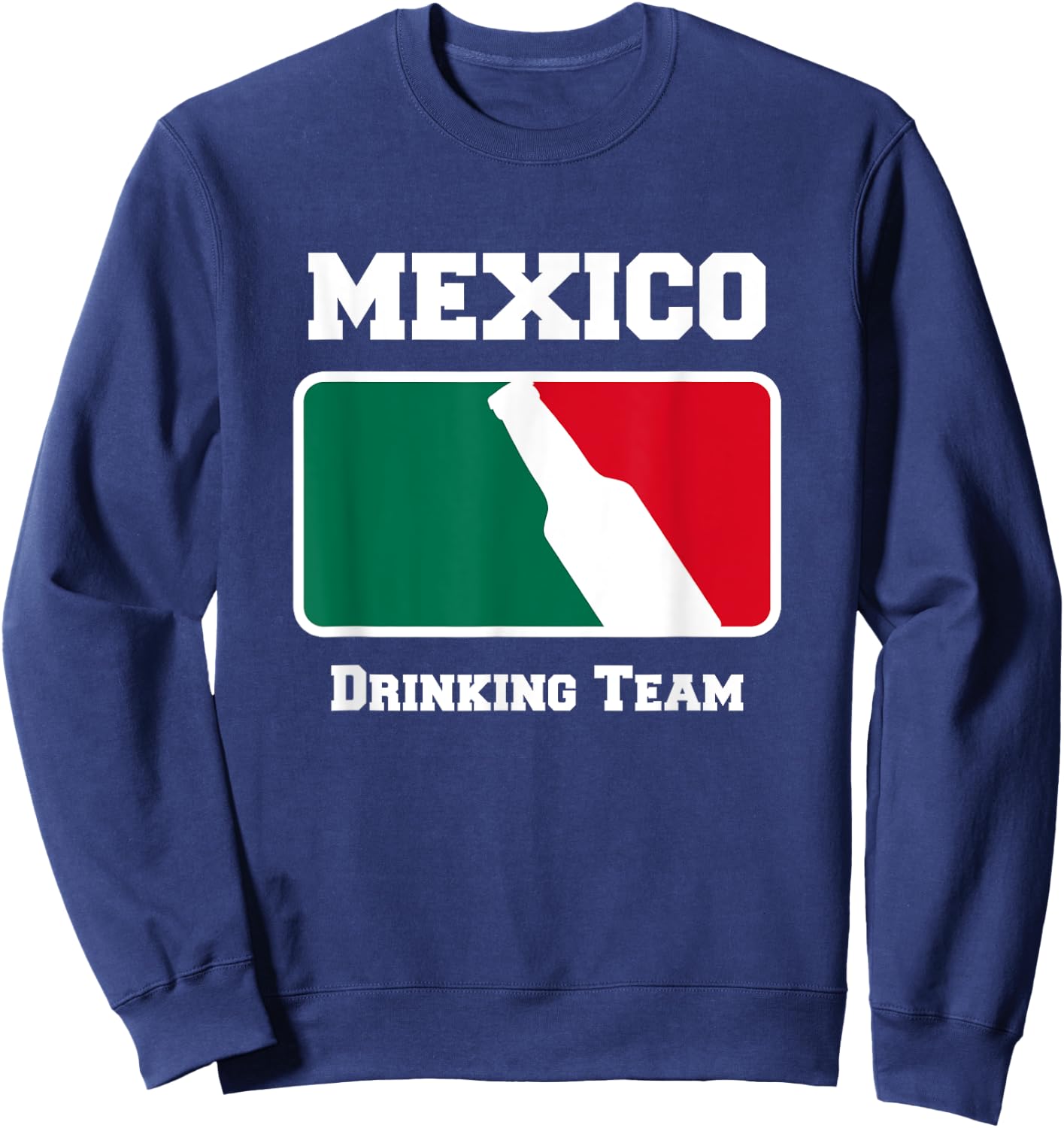 Mexico Drinking Team Beer w/ Mexican Flag Colors Sweatshirt - Sweatshirt | Navy