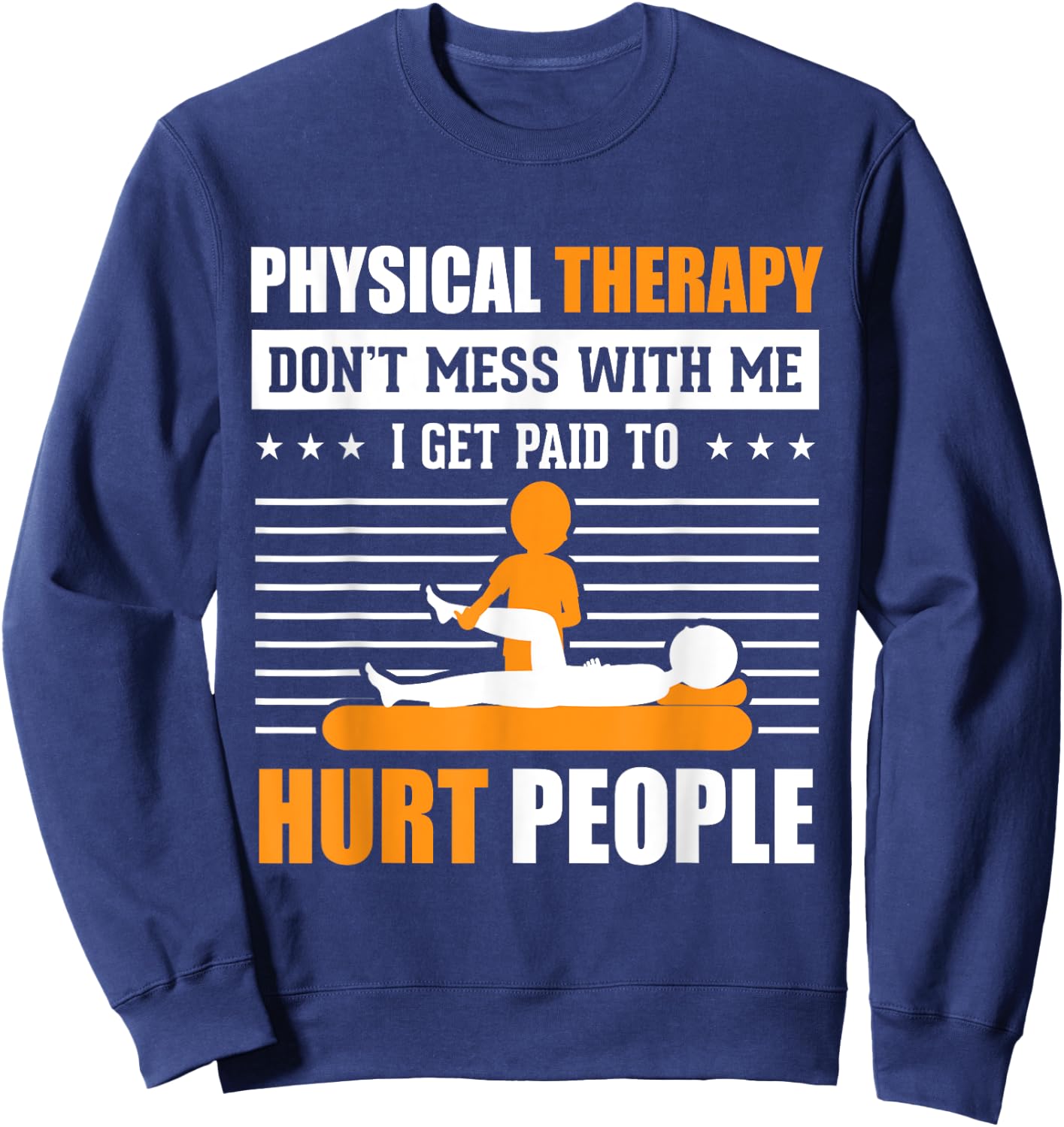 Funny PT Physical Therapy Gift Therapist Month Sweatshirt - Sweatshirt | Navy
