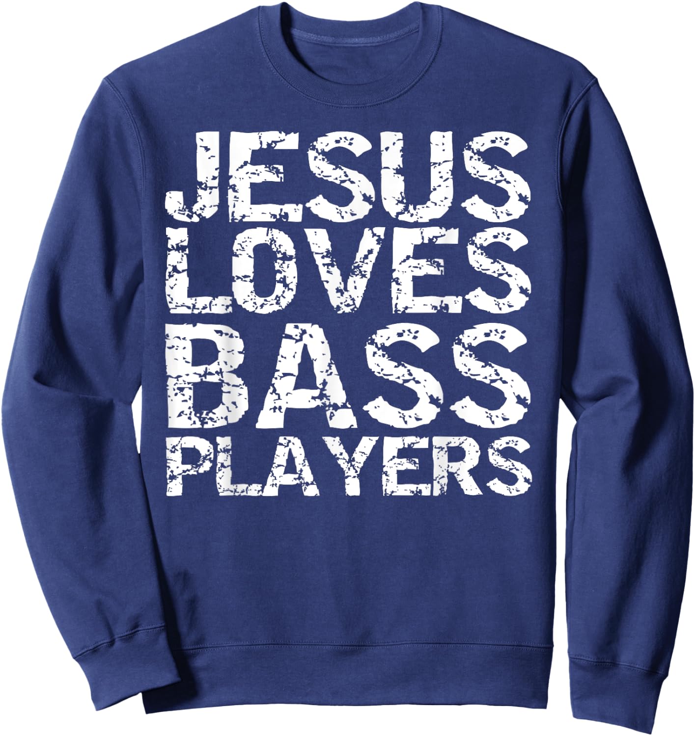 Bass Guitar Player Gift Distressed Jesus Loves Bass Players Sweatshirt - Sweatshirt | Navy
