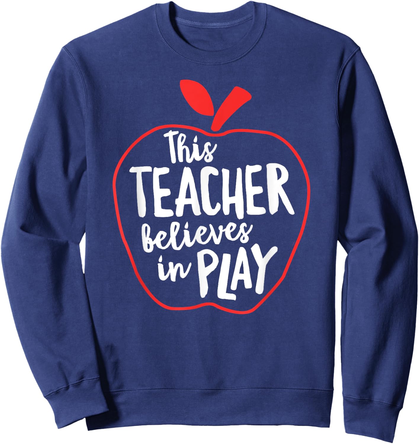 This Teacher Believes In Play Teacher Shirt With Apple Women Kids Sweatshirt - Sweatshirt | Navy