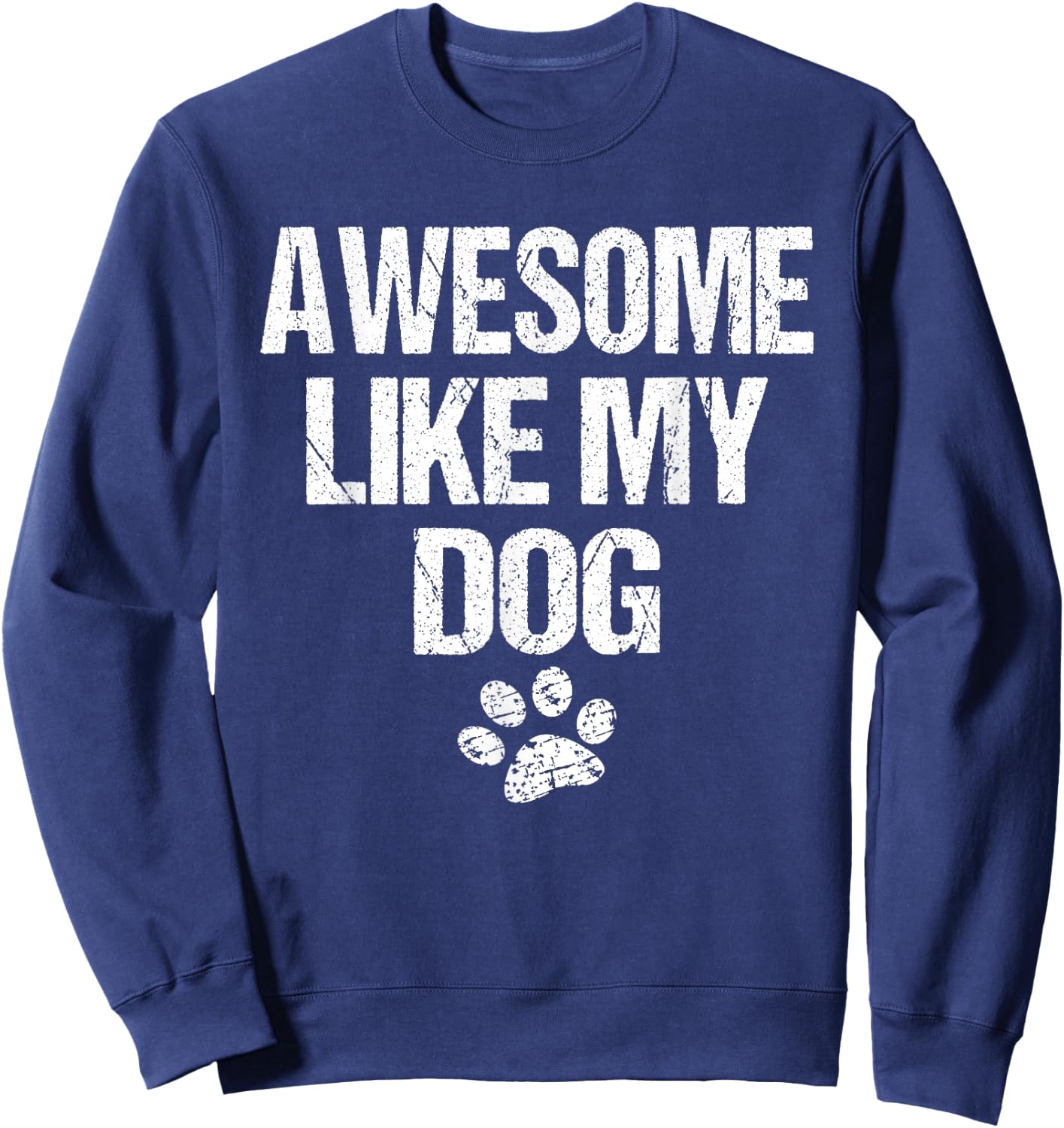 Awesome Like My Dog Sweatshirt - Sweatshirt | Navy