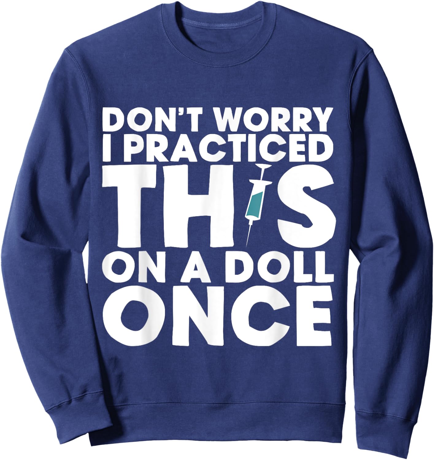 Don't Worry, I Practiced This on a Doll Once Sweatshirt - Sweatshirt | Navy