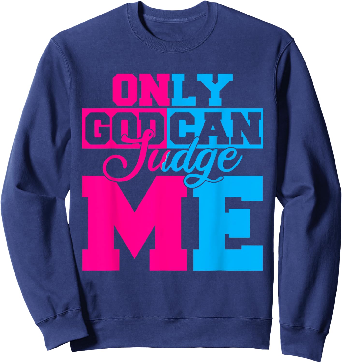 Only God Can Judge Me Cute Jesus Christ Women Men Christian Sweatshirt - Sweatshirt | Navy
