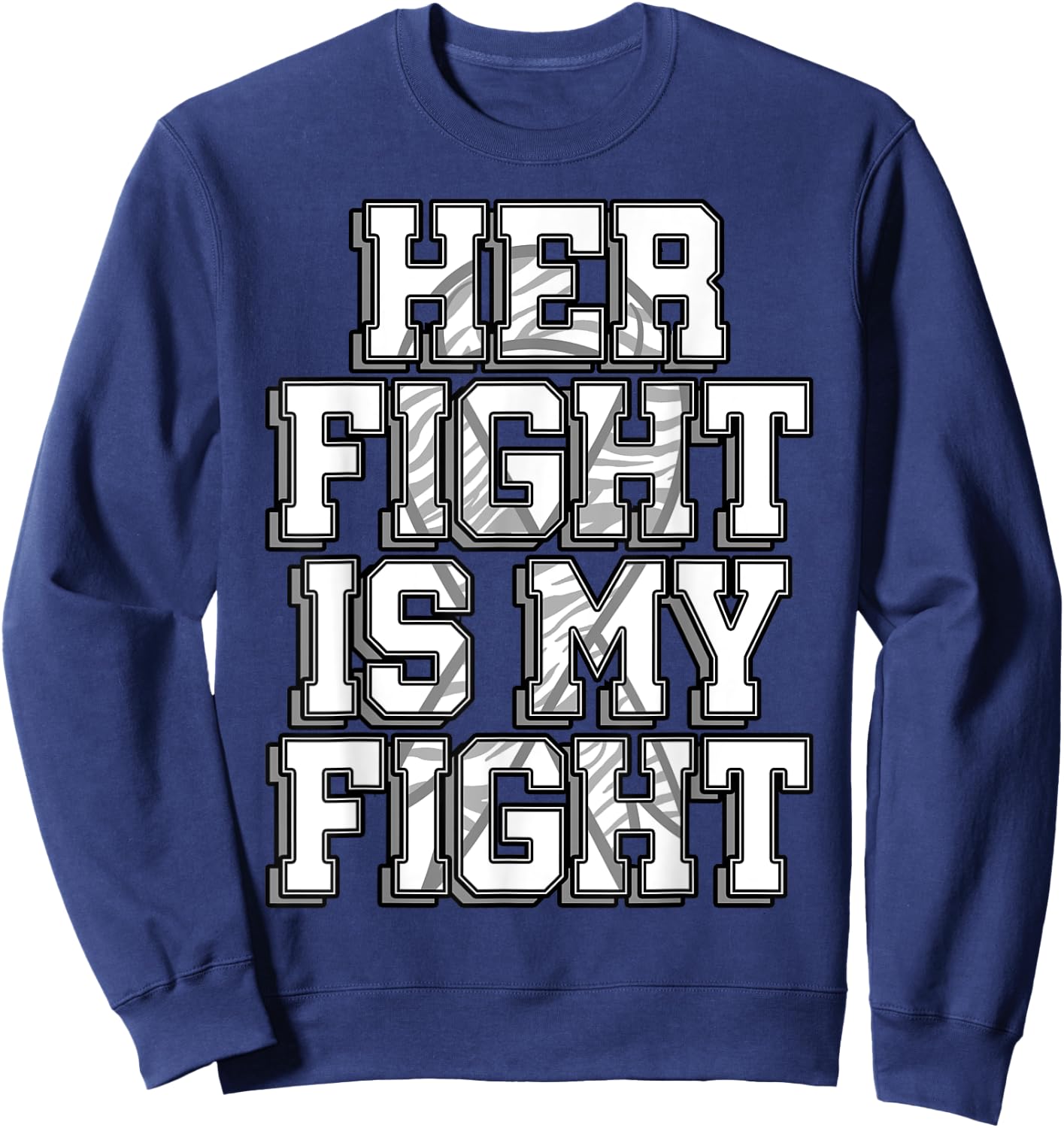 Her Fight Is My Fight Shirt Carcinoid Cancer Disease Gift Sweatshirt - Sweatshirt | Navy