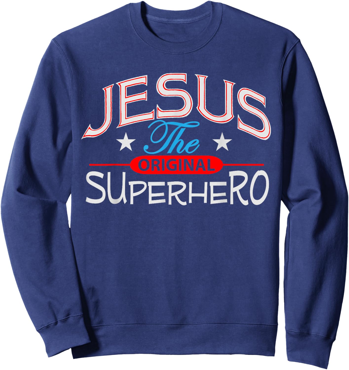 Jesus Original Inspirational Superhero Christian Gift Shirt Sweatshirt - Sweatshirt | Navy