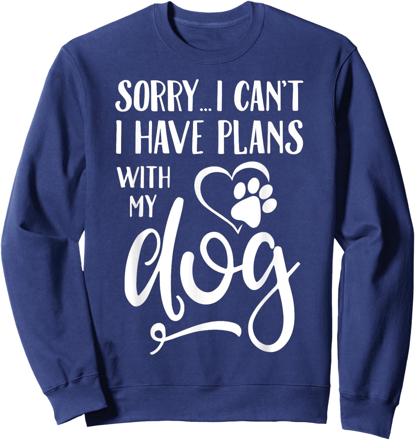 Sorry I Cant I Have Plans With My Dog Women Kids Sweatshirt - Sweatshirt | Navy