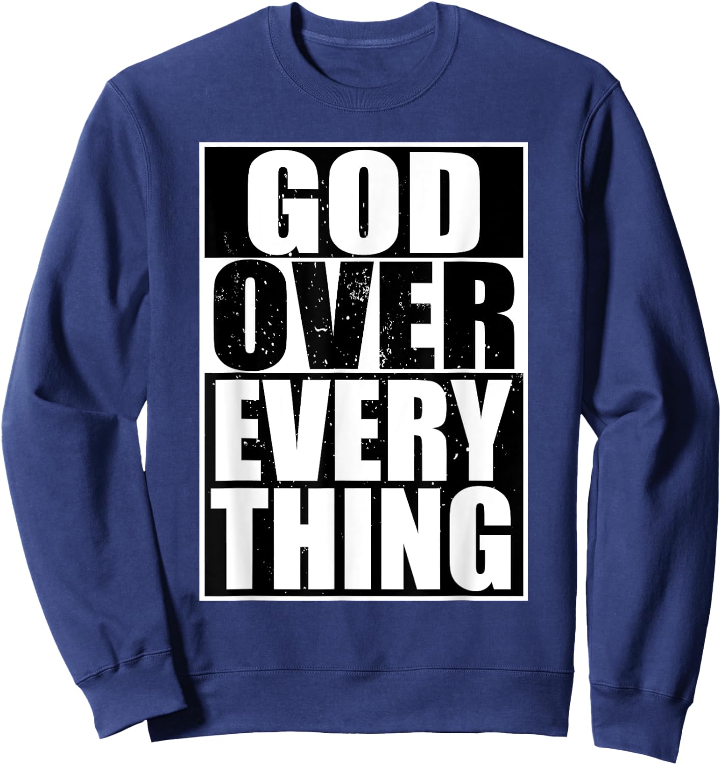 God Over Everything Cool Christian Funny Gift Men Sweatshirt - Sweatshirt | Navy
