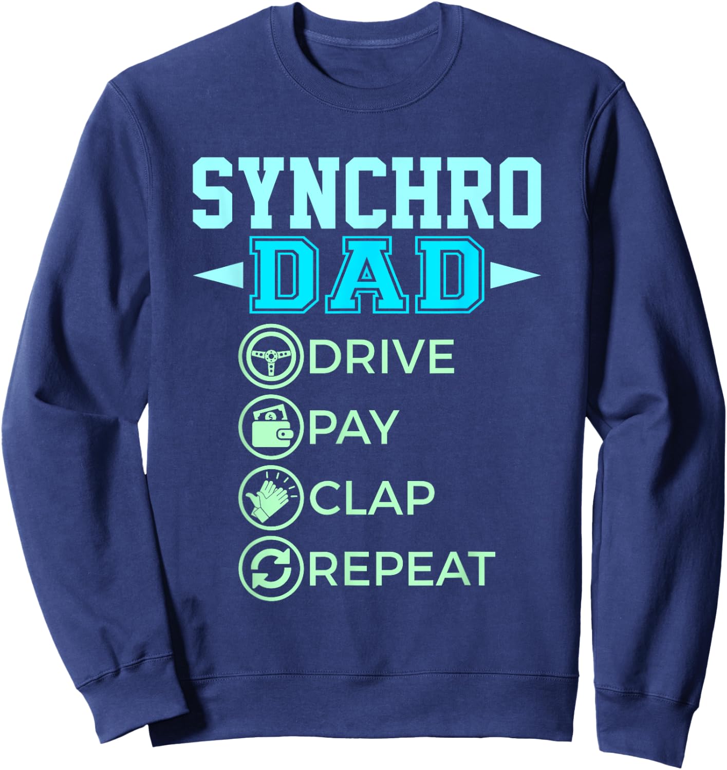Synchro Dad - Drive Pay Clap - Synchronized Swimming Sweatshirt - Sweatshirt | Navy