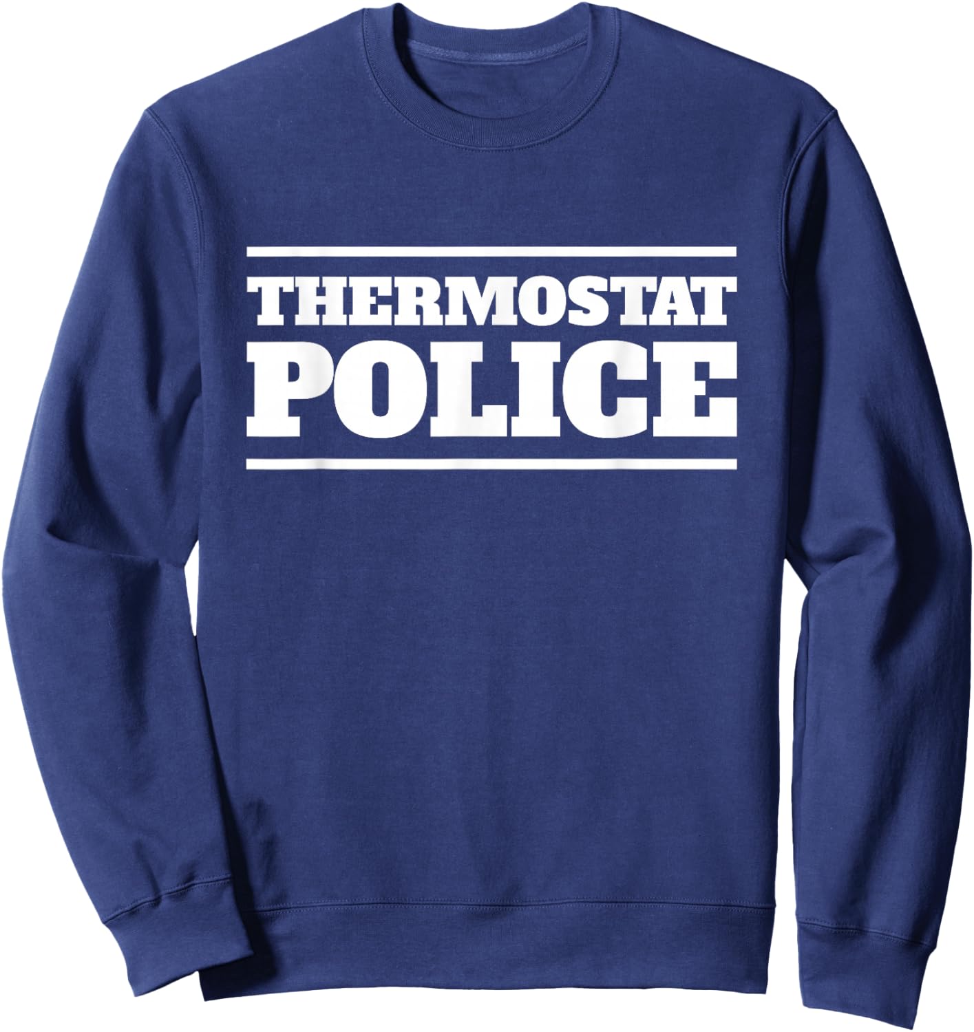 Thermostat Police Funny Dad Father’s Day Sweatshirt - Sweatshirt | Navy