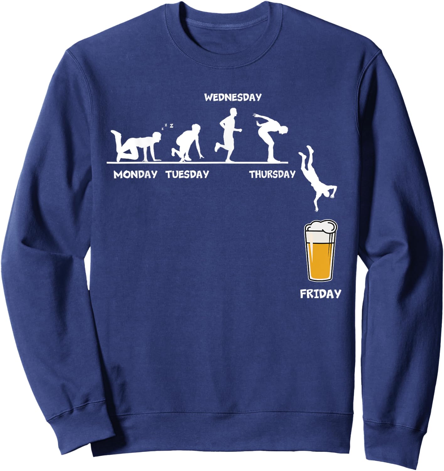 Monday Tuesday Wednesday Thursday Friday Funny Beer Drinking Sweatshirt - Sweatshirt | Navy