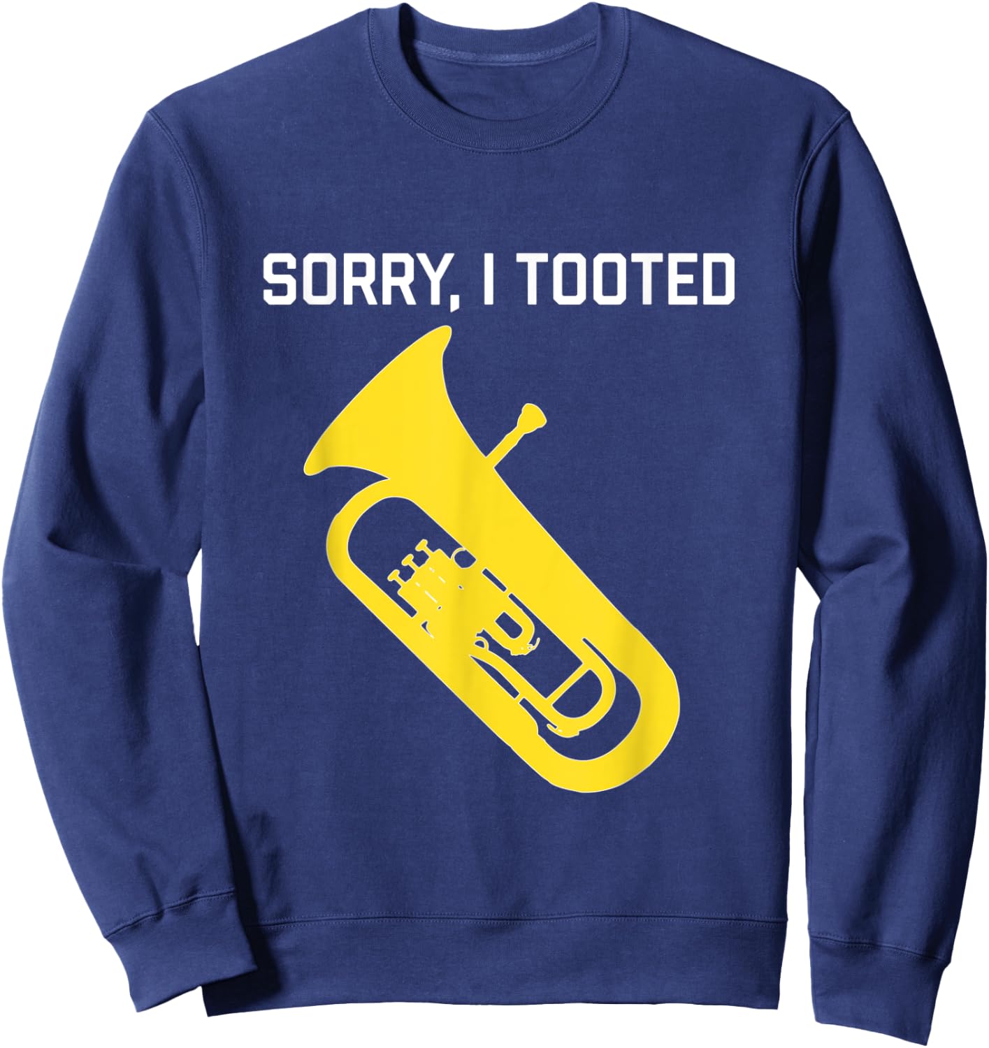 SORRY, I TOOTED - Funny Baritone/ Funny Euphonium Sweatshirt - Sweatshirt | Navy