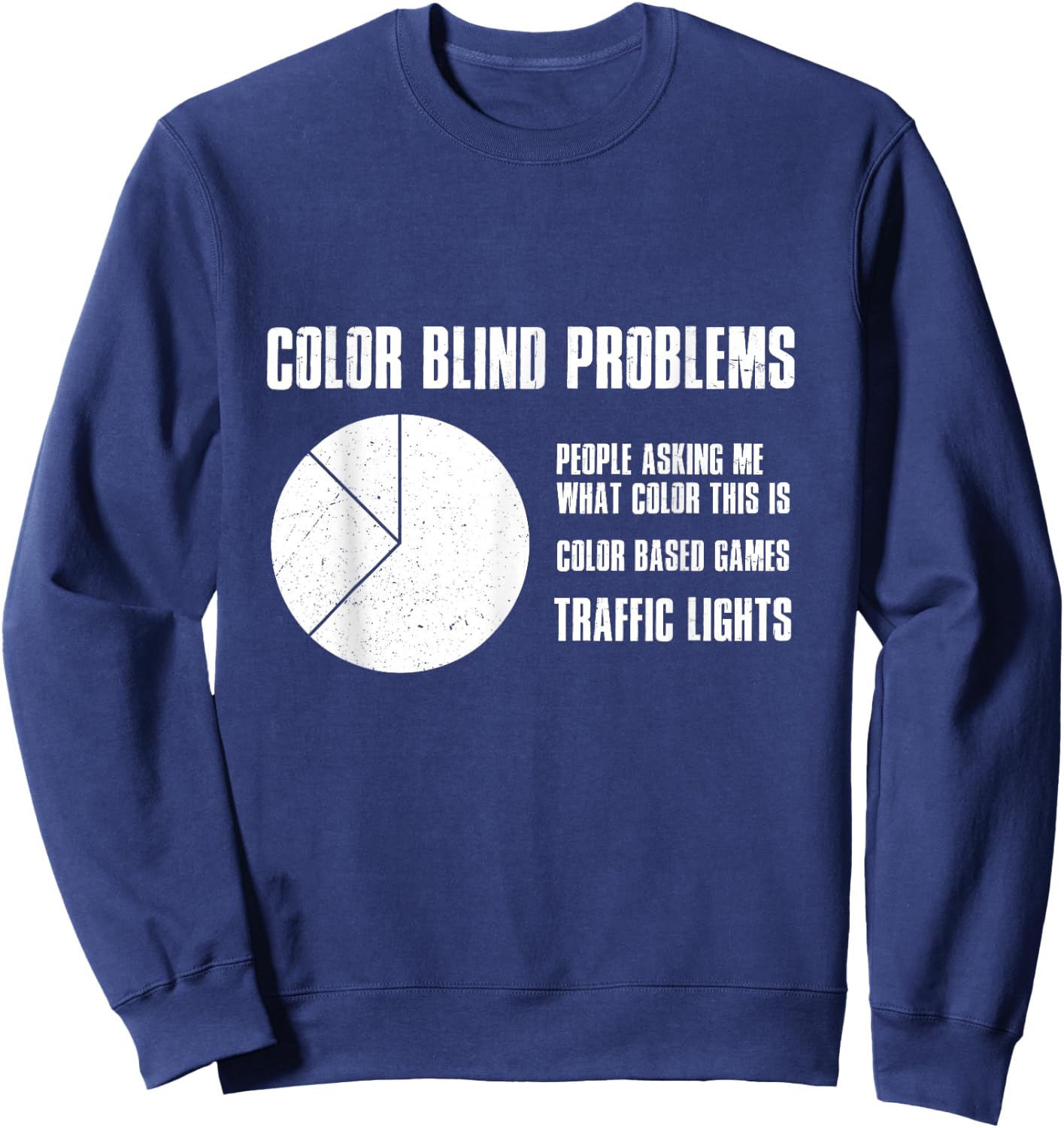 Color Blind Problems Traffic Lights Joke Achromatopsia Sweatshirt - Sweatshirt | Navy