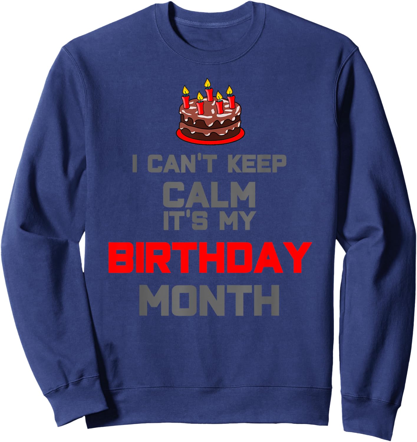 I can't keep calm it's my birthday month Gift Sweatshirt - Sweatshirt | Navy