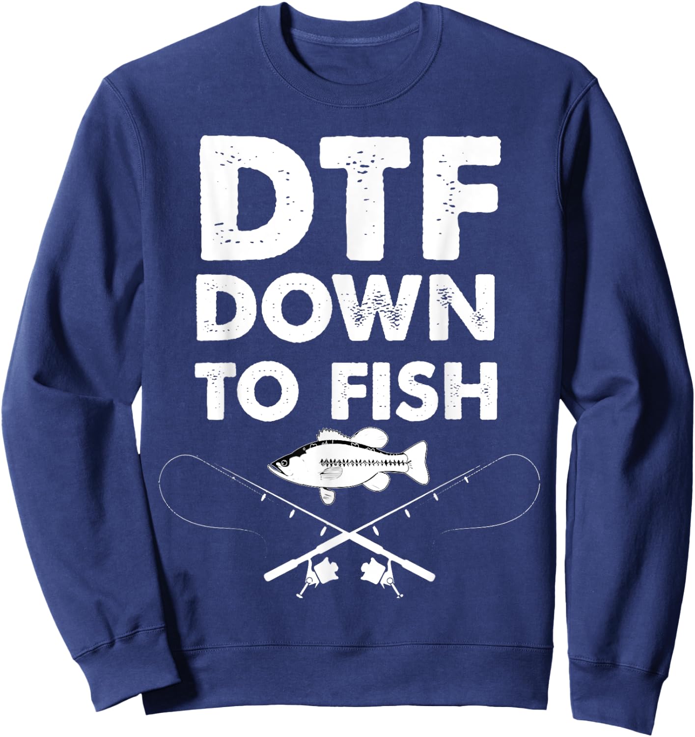 DTF Down To Fish Funny Fishing Sweatshirt - Sweatshirt | Navy