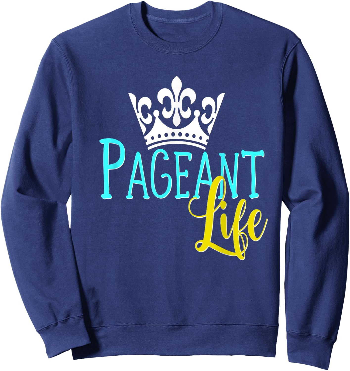 Beauty Pageant Shirt Glitz Daughter Mom Crown Life Sweatshirt - Sweatshirt | Navy