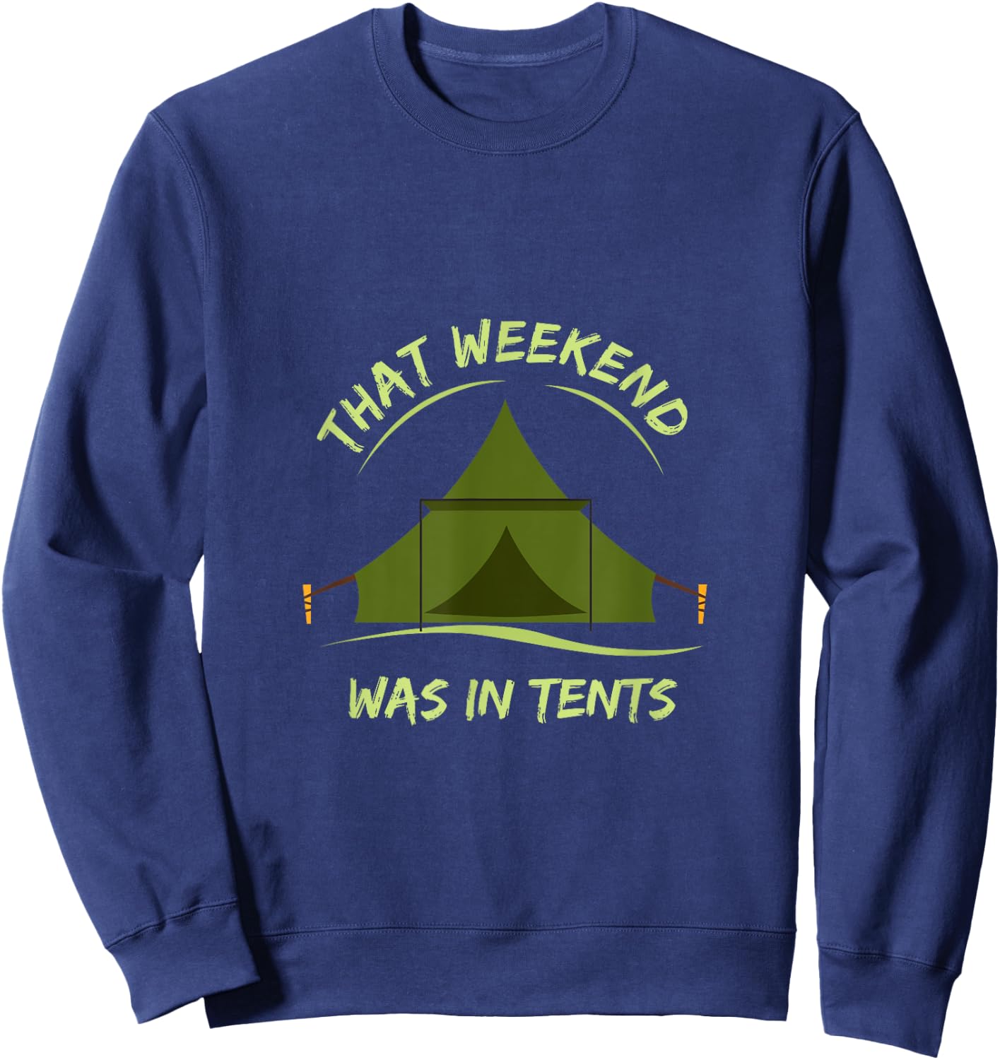 That Weekend Was In Tents camping Sweatshirt - Sweatshirt | Navy