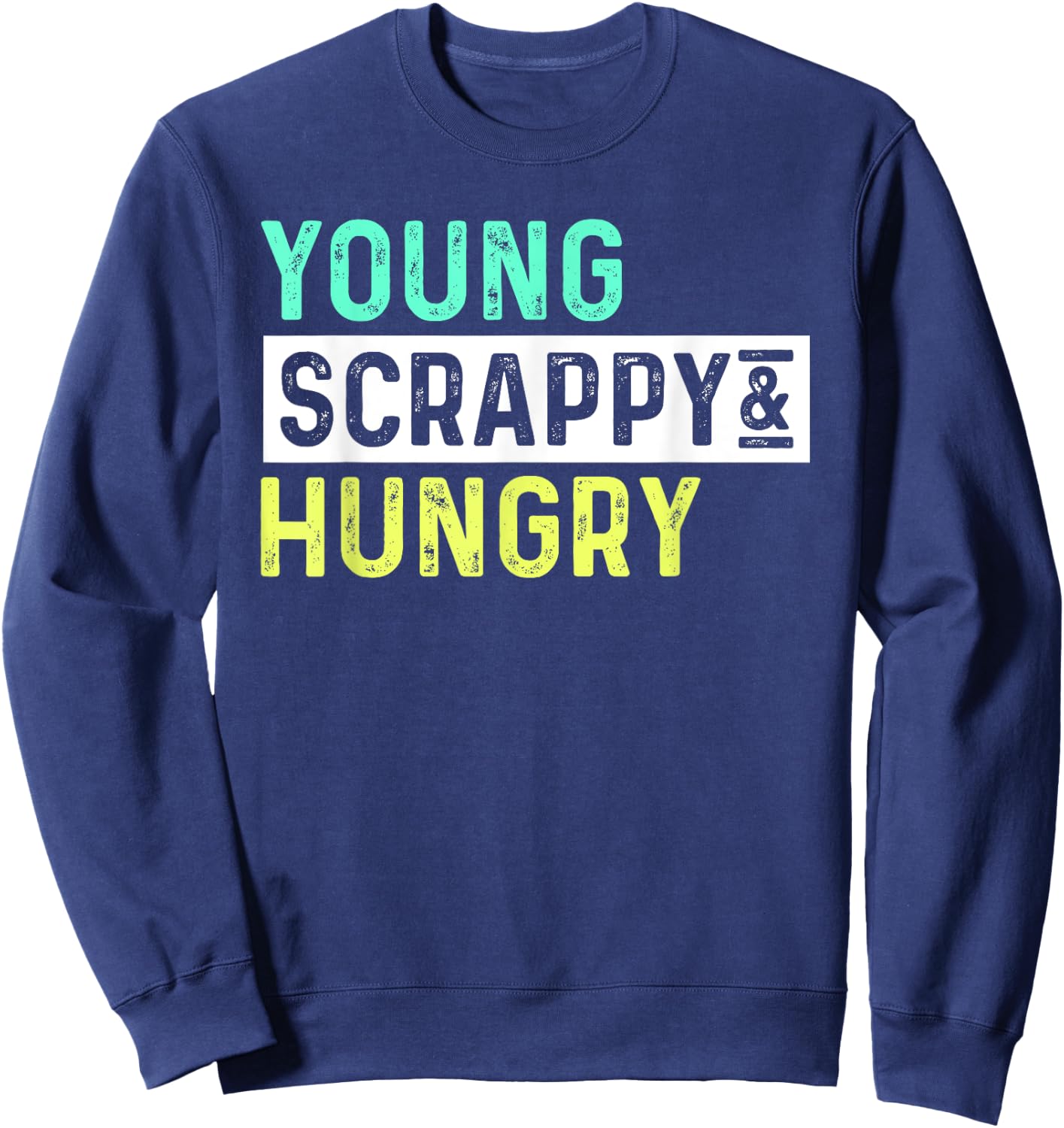 Young Scrappy Hungry Youth Women SHIRT Girl Birthday Gift Sweatshirt - Sweatshirt | Navy