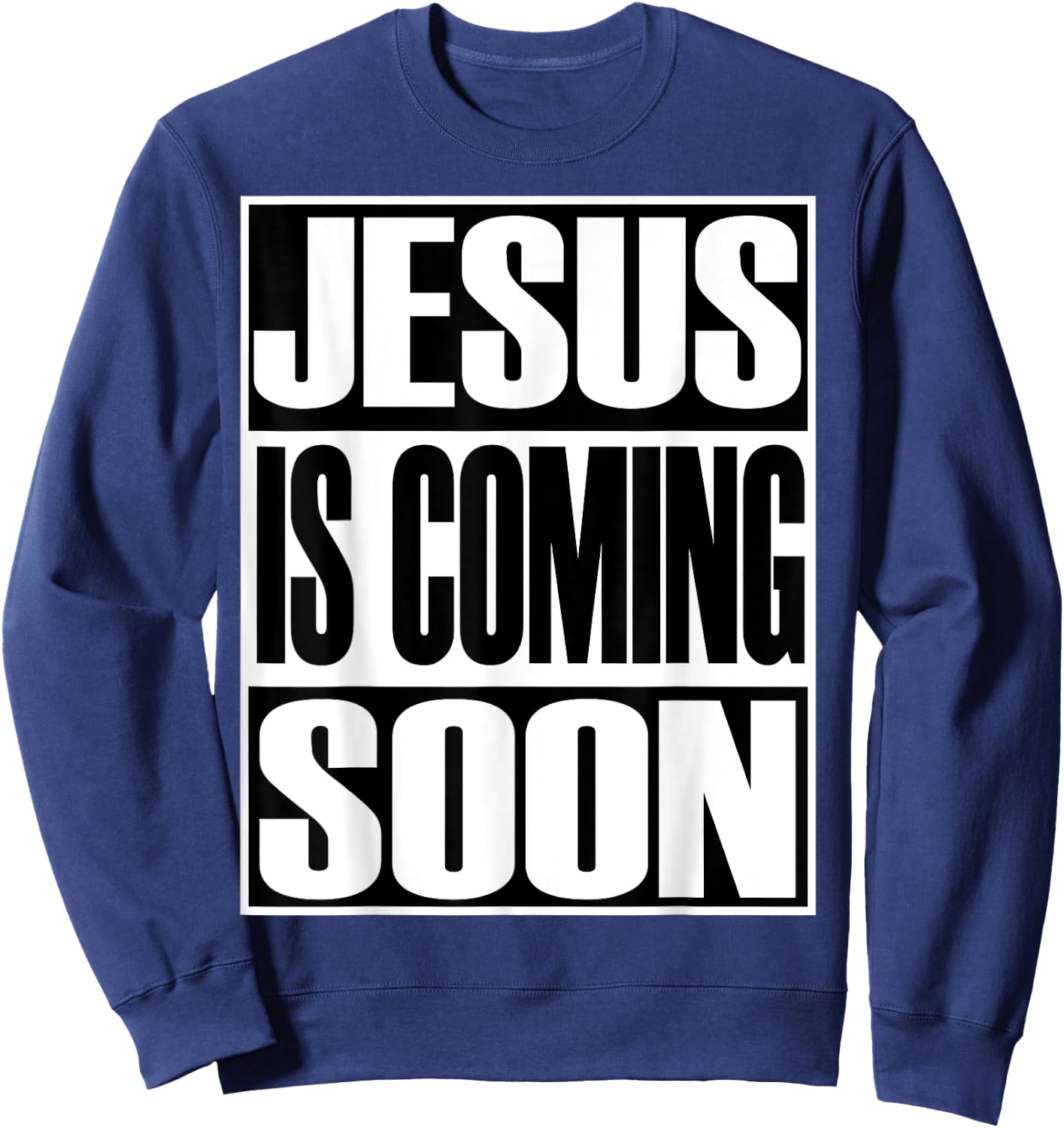 Christerest: Jesus Is Coming Again Christian Gift Sweatshirt - Sweatshirt | Navy