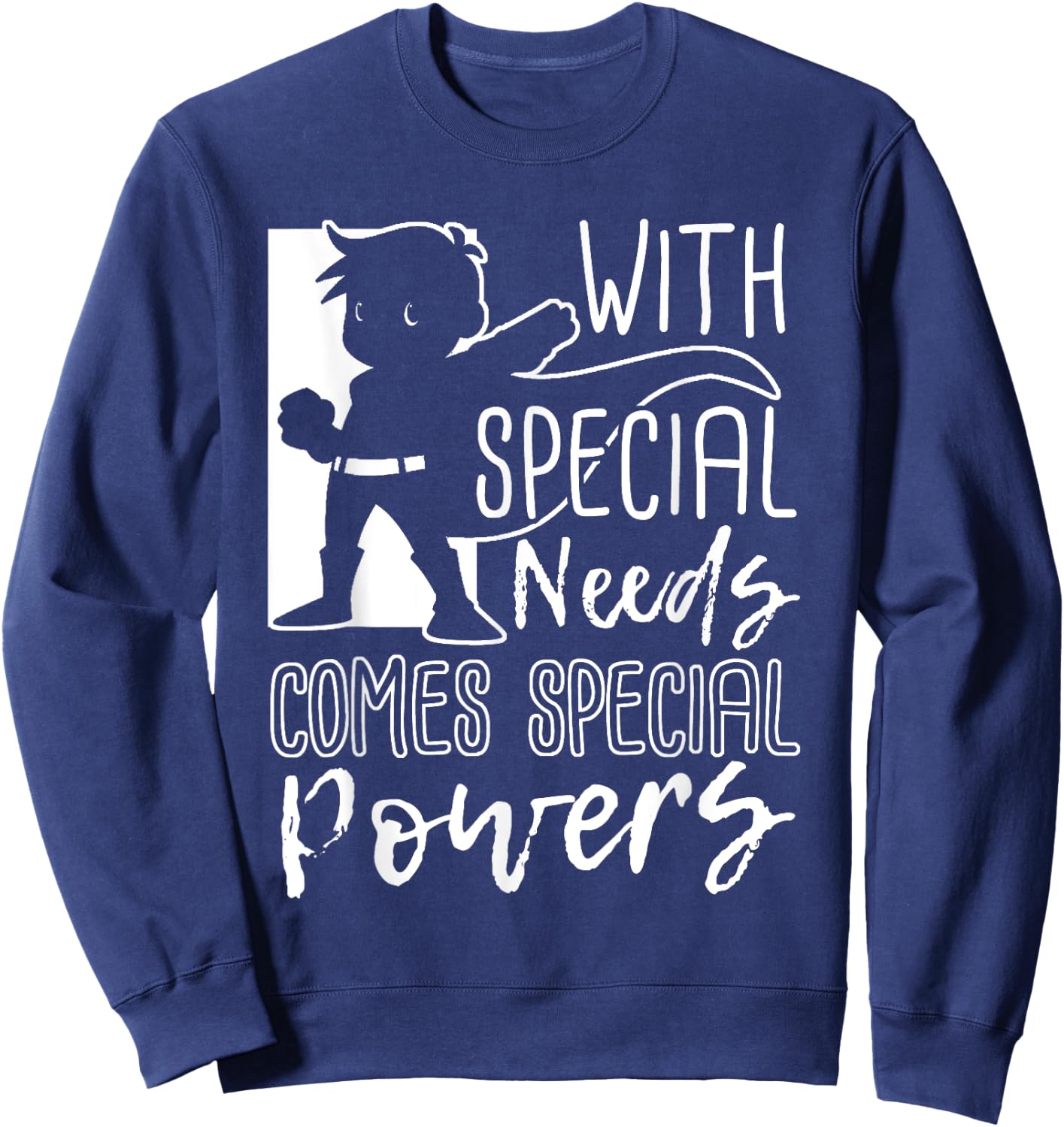 With Special Needs Comes Special Powers - Motivation T Shirt Sweatshirt - Sweatshirt | Navy