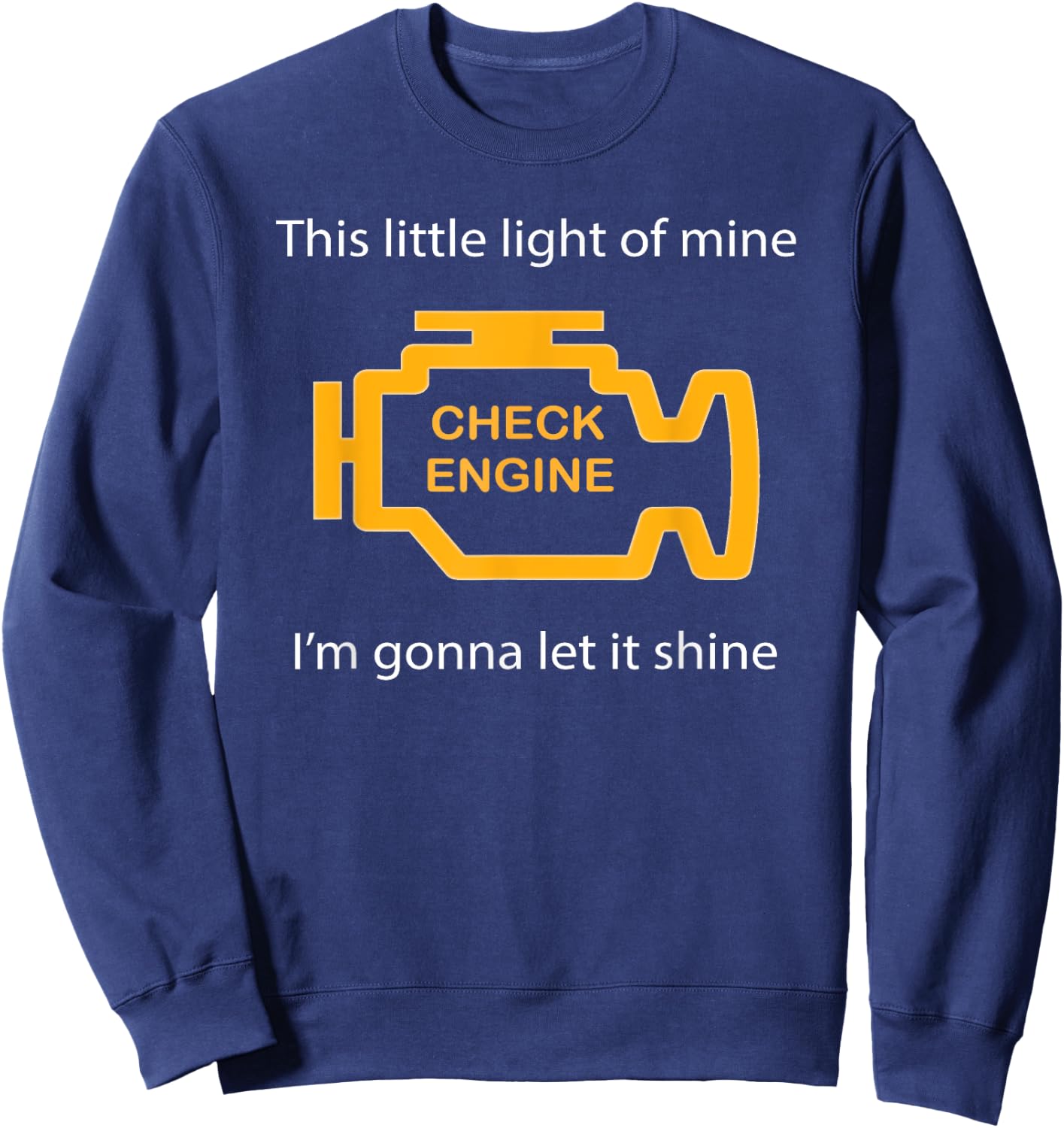 Check Engine Light - This Little Light of Mine Funny Sweatshirt - Sweatshirt | Navy