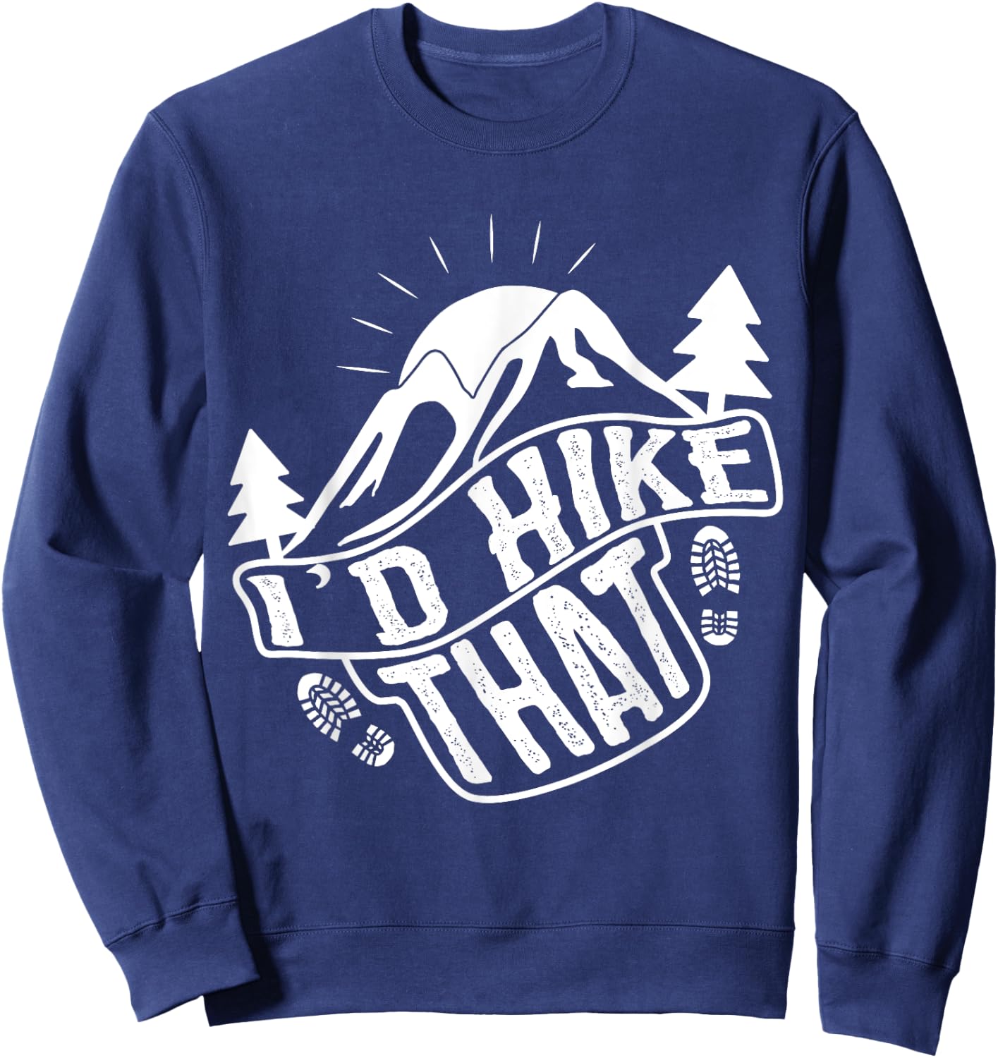 I'd Hike That Funny Hiker Sweatshirt - Sweatshirt | Navy