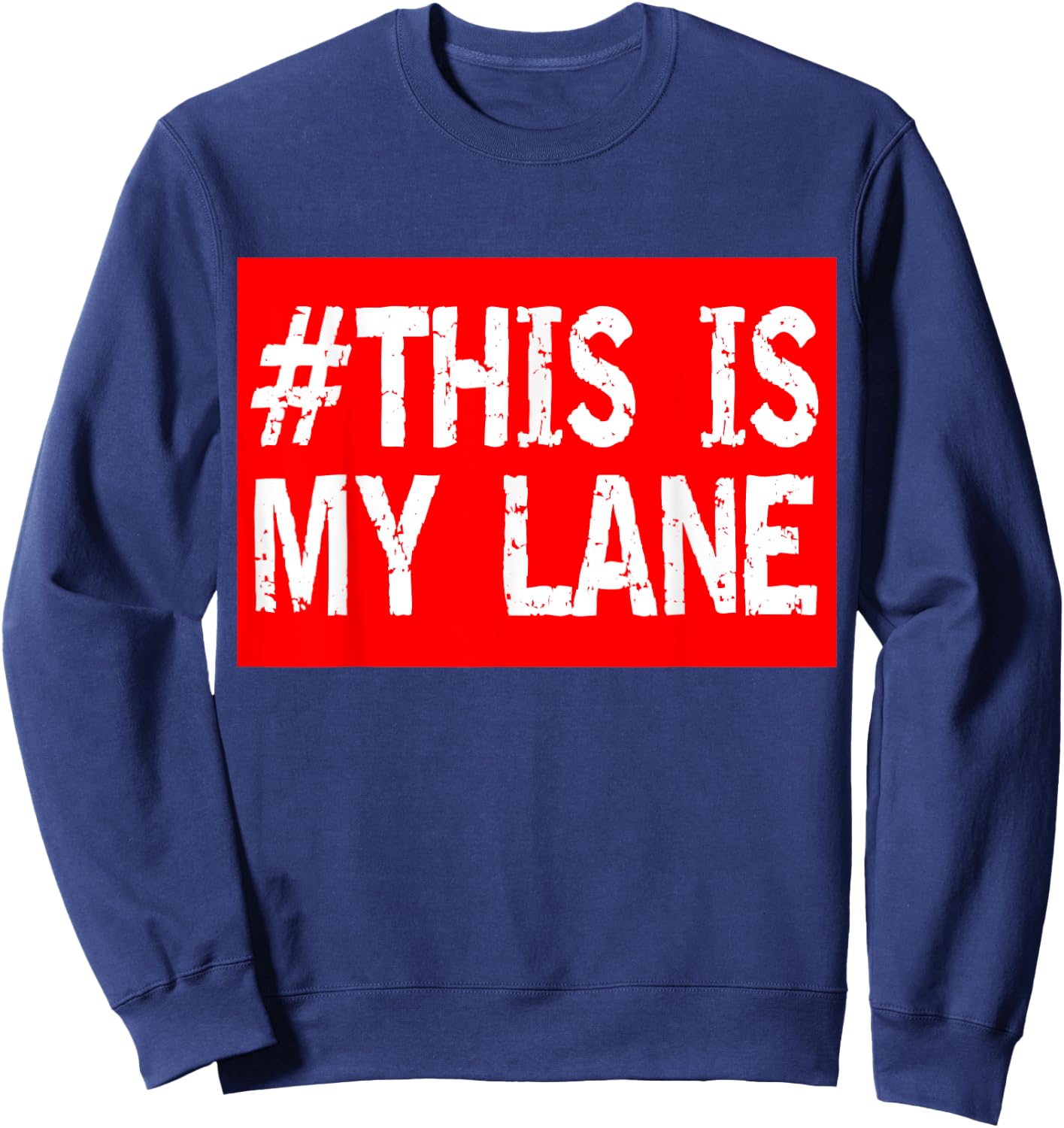 # This is my lane this is our lane distressed Sweatshirt - Sweatshirt | Navy