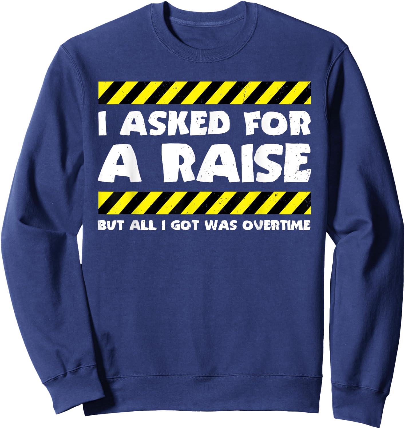 Funny Work Meme - Working Overtime - Funny Factory Worker Sweatshirt - Sweatshirt | Navy