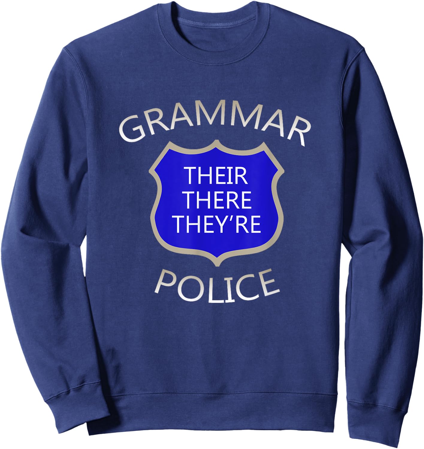 Grammar Police -- Their There They're funny Sweatshirt - Sweatshirt | Navy