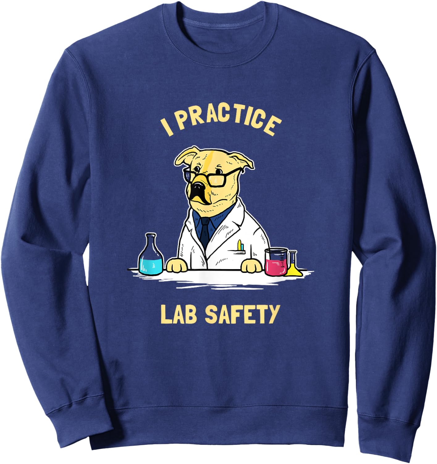 Practice Lab Safety - Funny Labrador Dog Scientist Sweatshirt - Sweatshirt | Navy