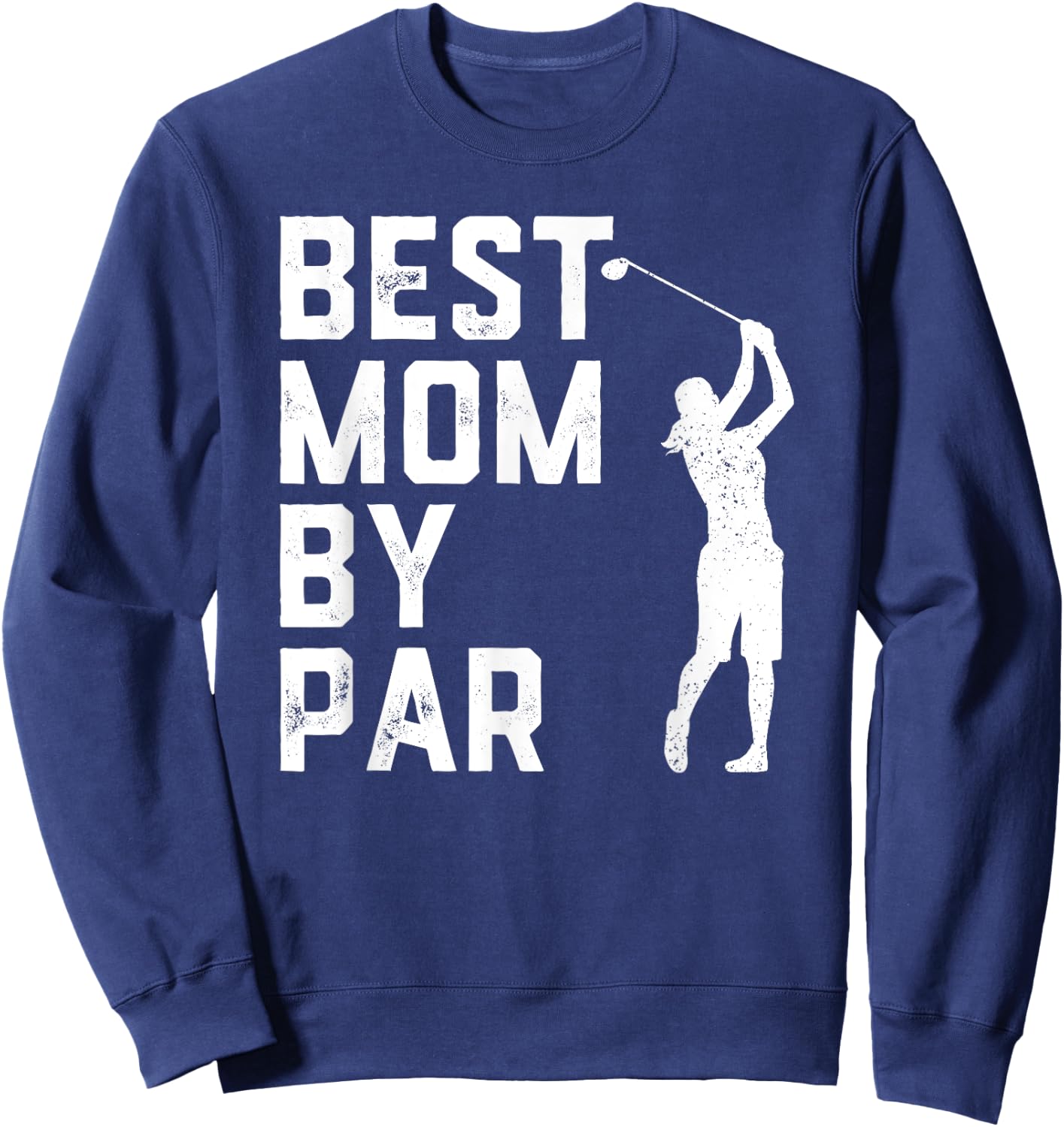 Mother's Day Best Mom By Par Shirt Funny Golf Lover Gift Sweatshirt - Sweatshirt | Navy