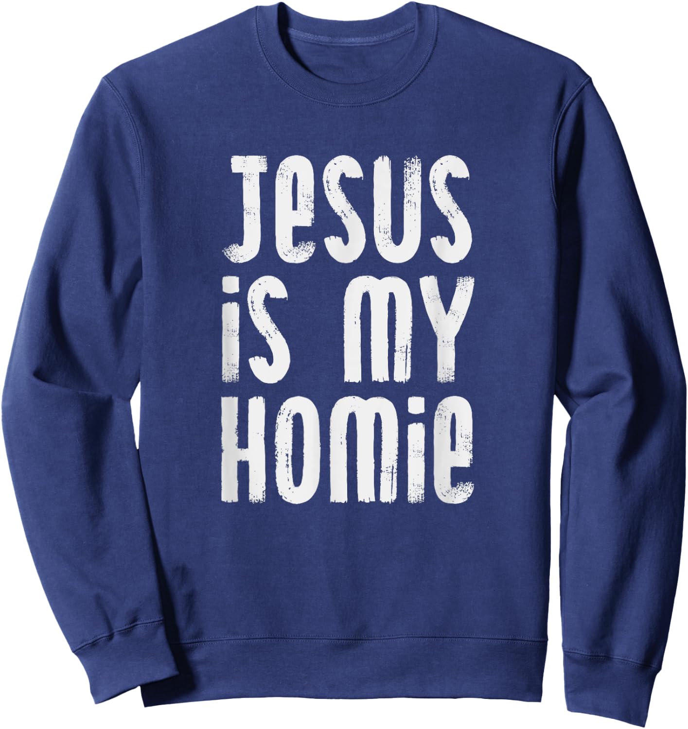 Jesus Is My Homie Christian Sweatshirt - Sweatshirt | Navy