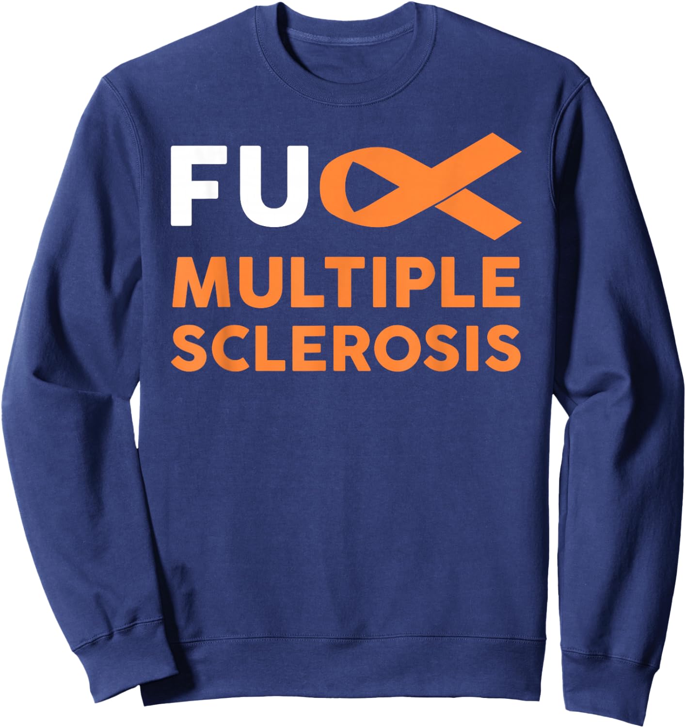 Support Survivor Gift - Fuck MS Multiple Sclerosis Awareness Sweatshirt - Sweatshirt | Navy