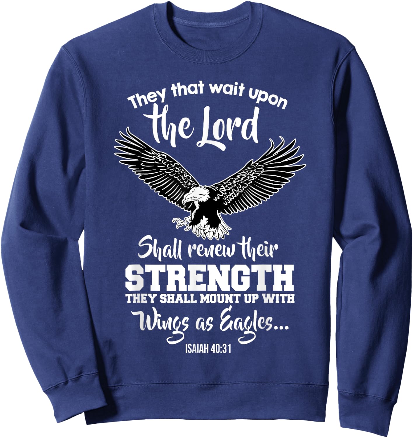 Wings Like Eagles Isaiah 40:31 Christian Message Sweatshirt - Sweatshirt | Navy
