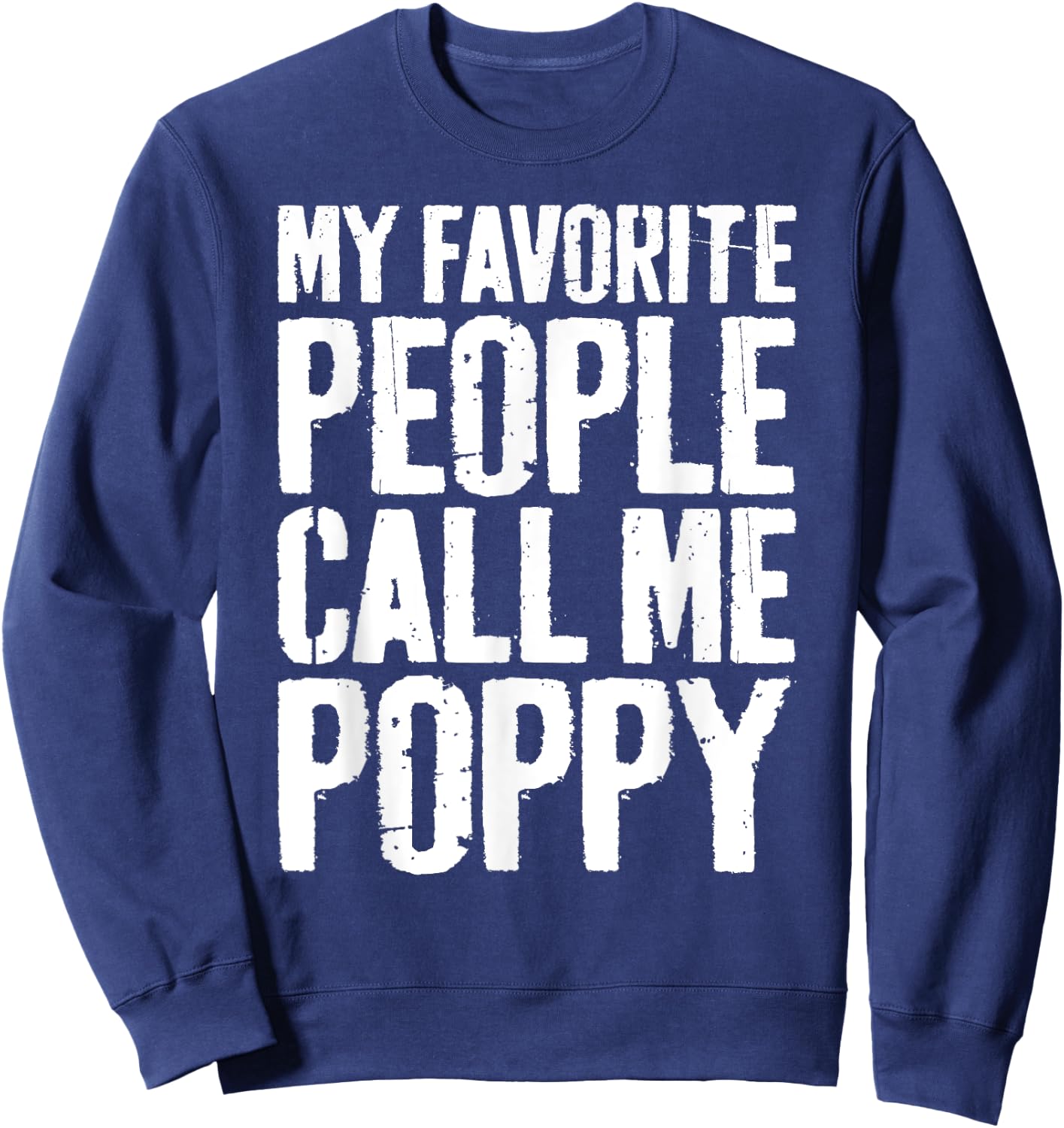 My Favorite People Call Me Poppy Shirt Men Fathers Day Sweatshirt - Sweatshirt | Navy