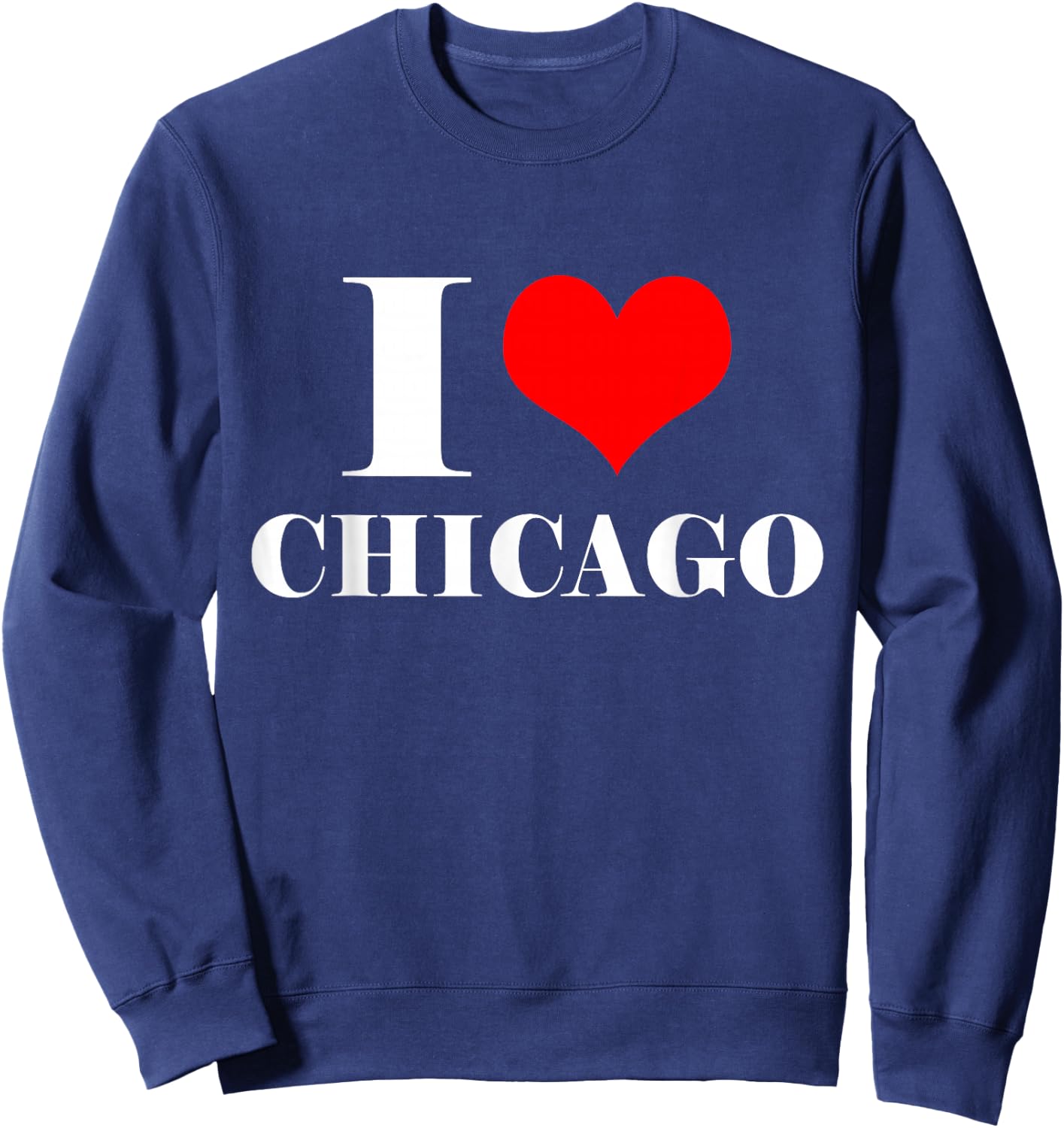 I Love Chicago T Shirt, I Heart Chicago Illinois Shirt Sweatshirt - Sweatshirt | Navy