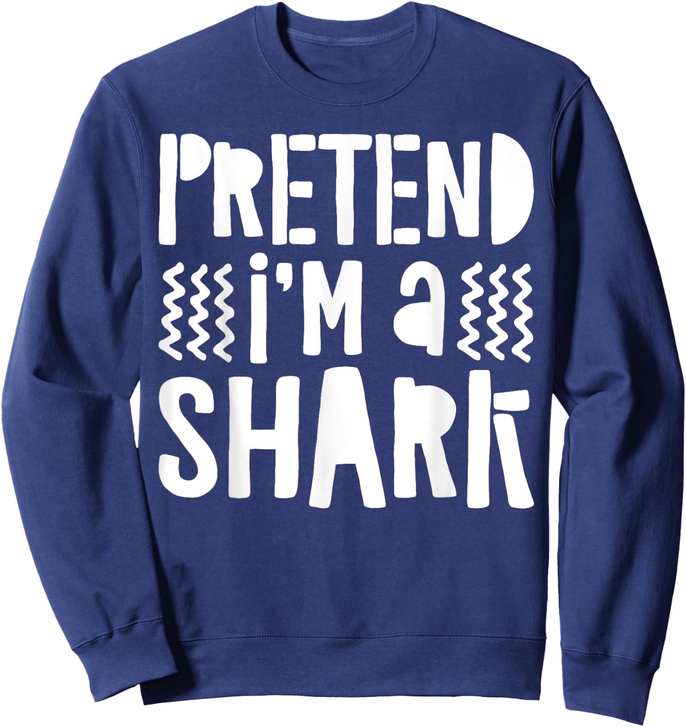 Pretend I'm A Shark Shirt Adult Kids Matching Shark Costume Sweatshirt - Sweatshirt | Navy