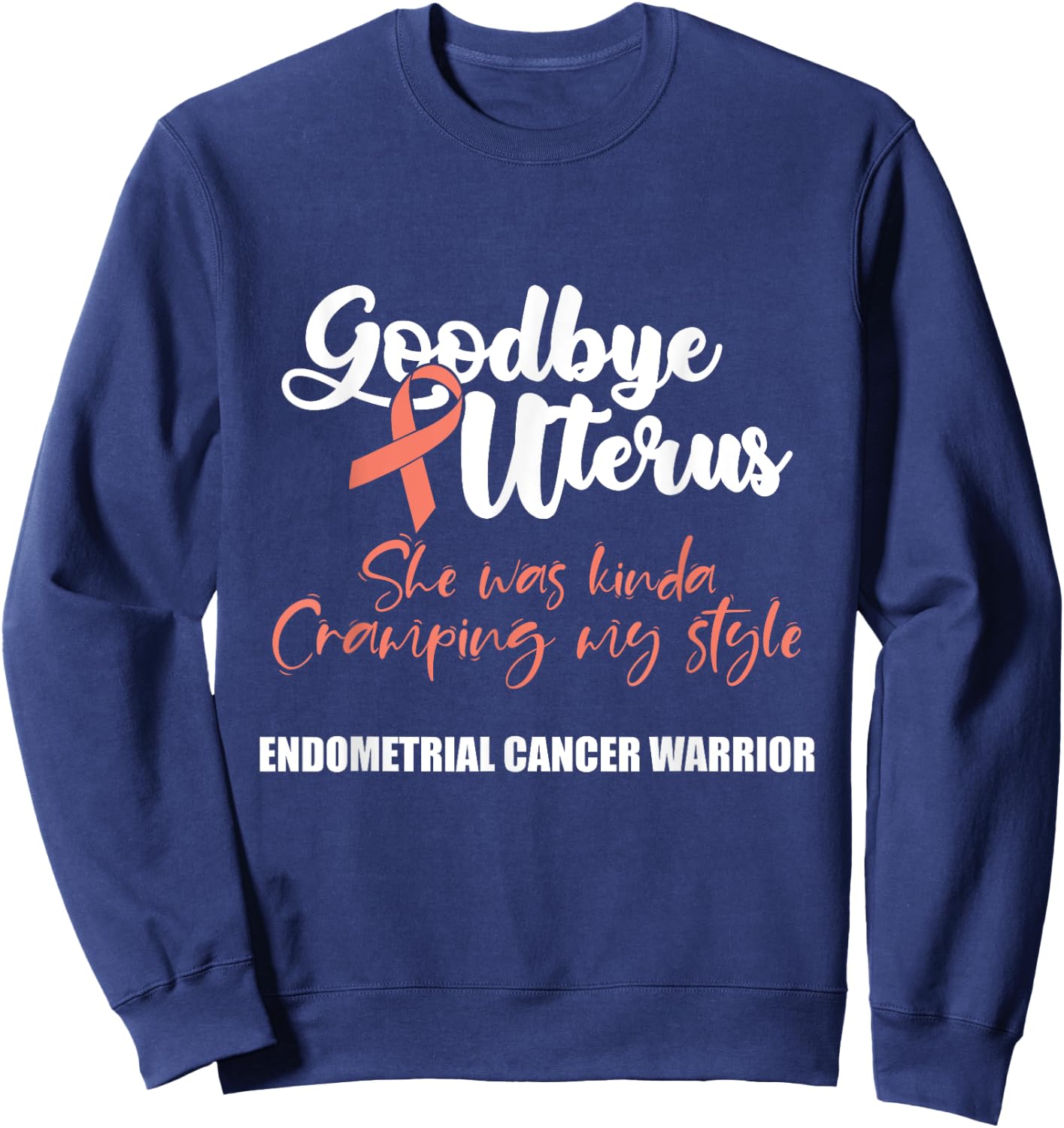Wear Peach Endometrial Cancer Awareness Gifts Women's Black Awareness with Peach Ribbon and Funny Quote Goodbye Uterus - Small - Short Sleeve - Classic Fit - Cotton 65%, Polyester 35% Sweatshirt - Sweatshirt | Navy