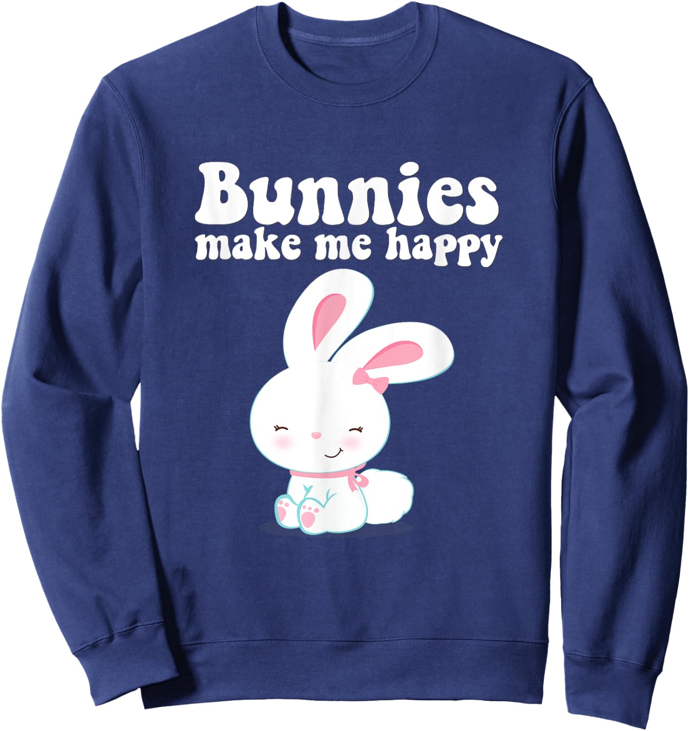 BUNNIES MAKE ME HAPPY Toddler Girl Kid Mom Cute Easter Bunny Sweatshirt - Sweatshirt | Navy