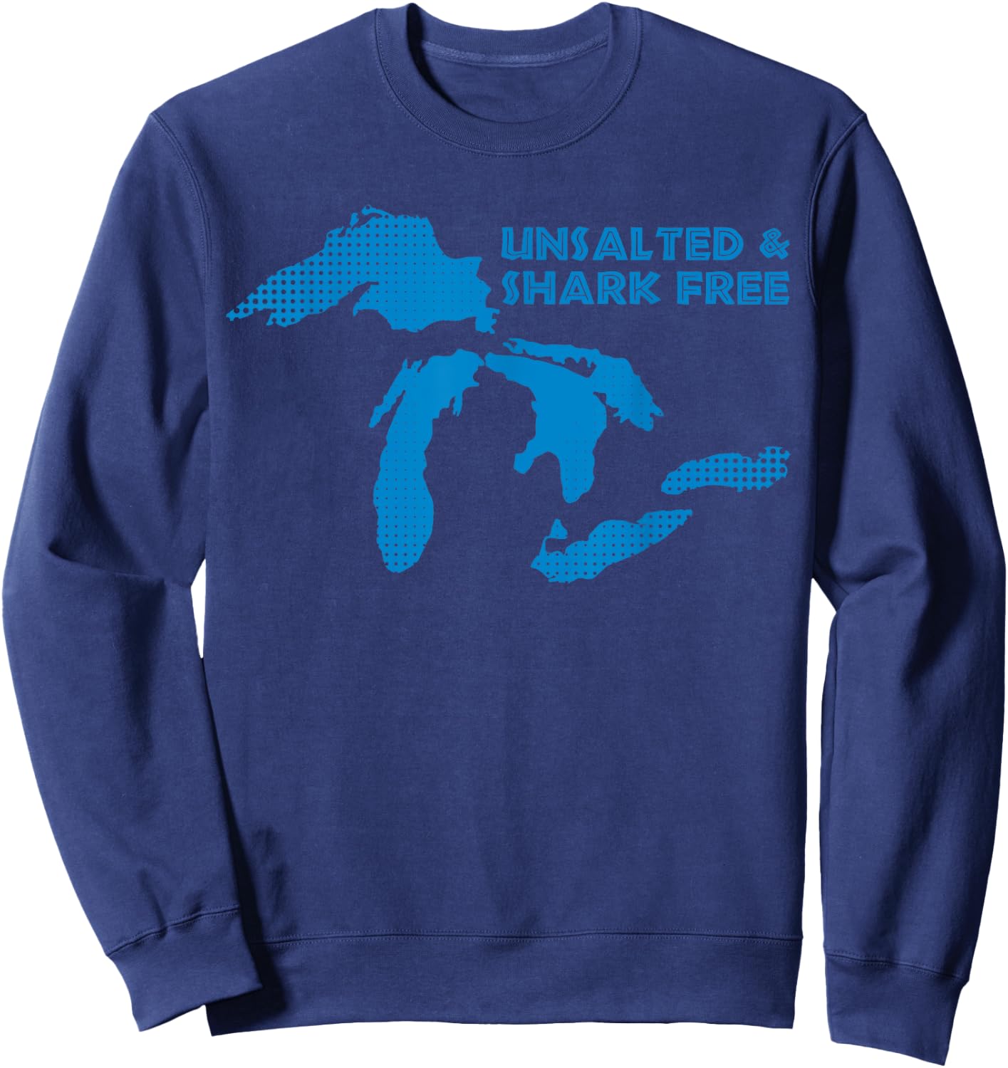 Unsalted and Shark Free Great Lakes MI Michiganian Pride Sweatshirt - Sweatshirt | Navy