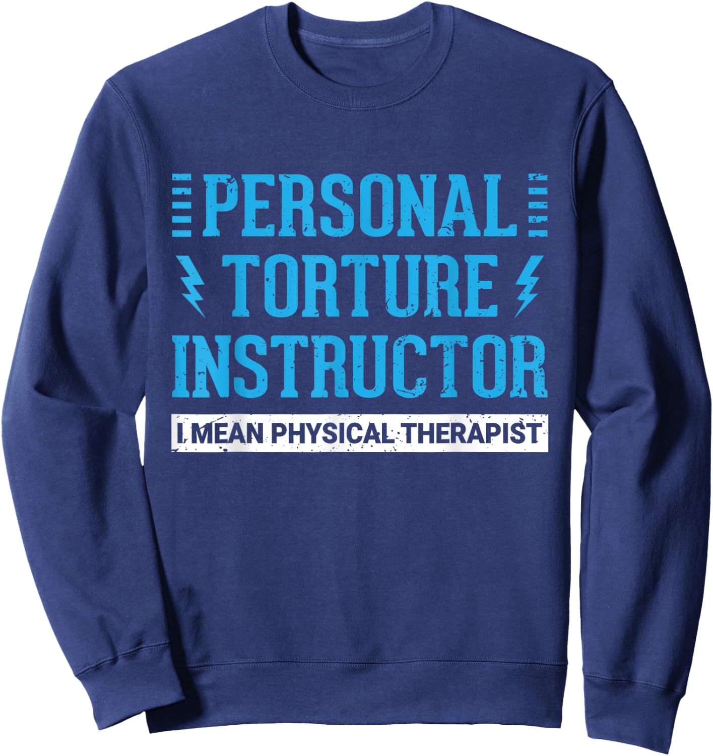 Funny PT Physical Therapist Gift Therapy Month Small Sweatshirt - Sweatshirt | Navy