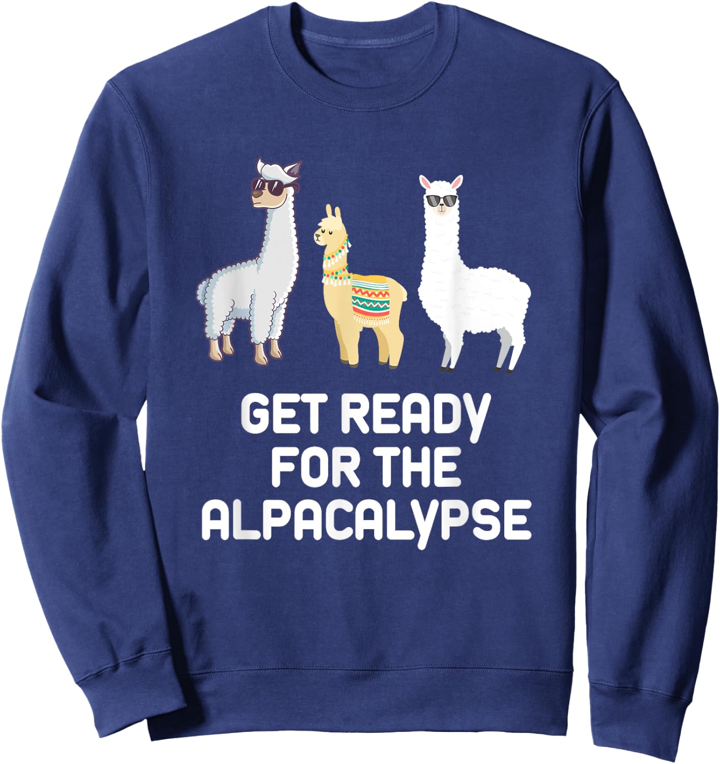 Funny Alpaca Get Ready For Alpacalypse Pun Punny Sweatshirt - Sweatshirt | Navy