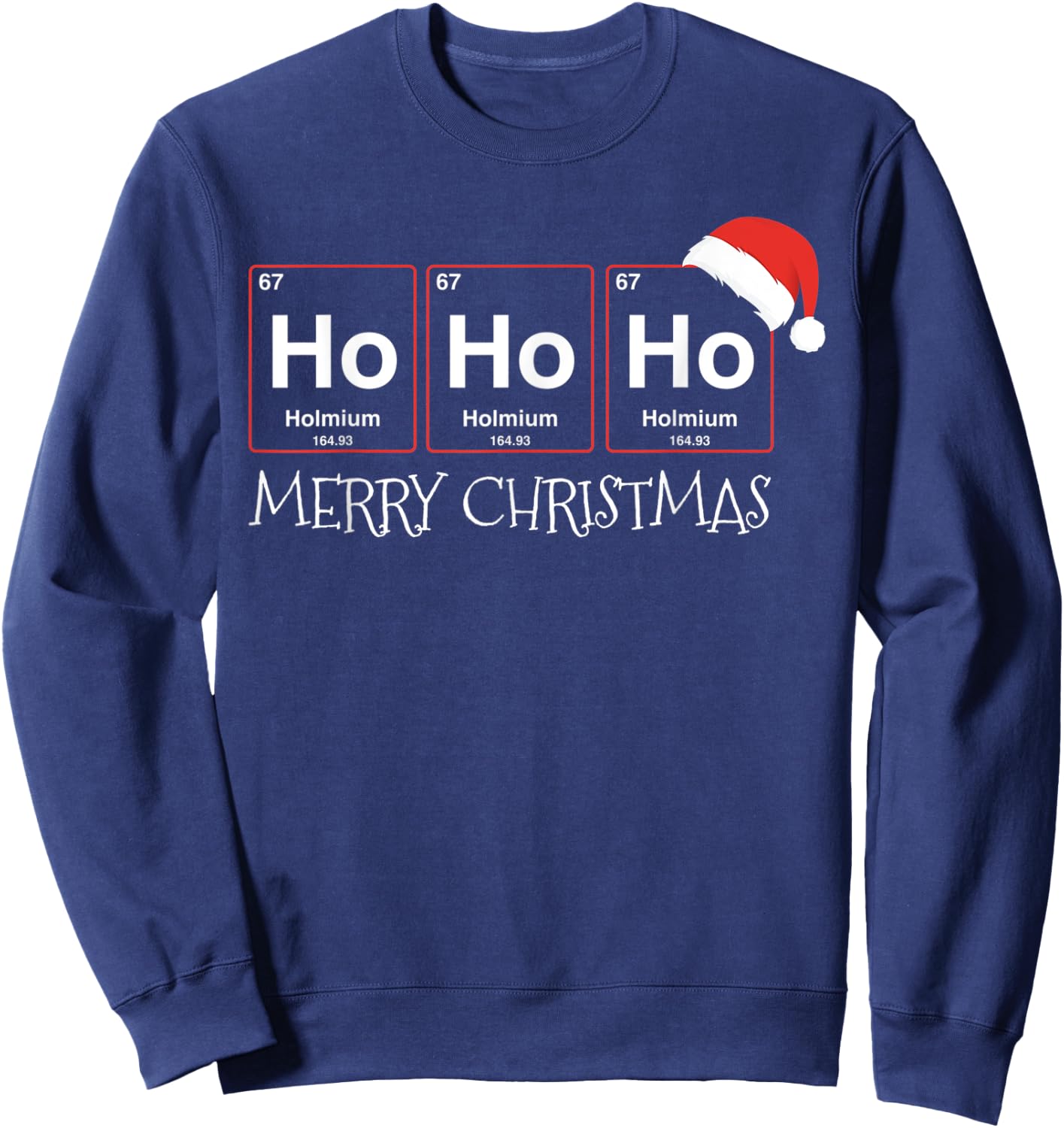 Ho Ho Ho Holmium Element Funny Chemistry Christmas Gift Sweatshirt - Sweatshirt | Navy