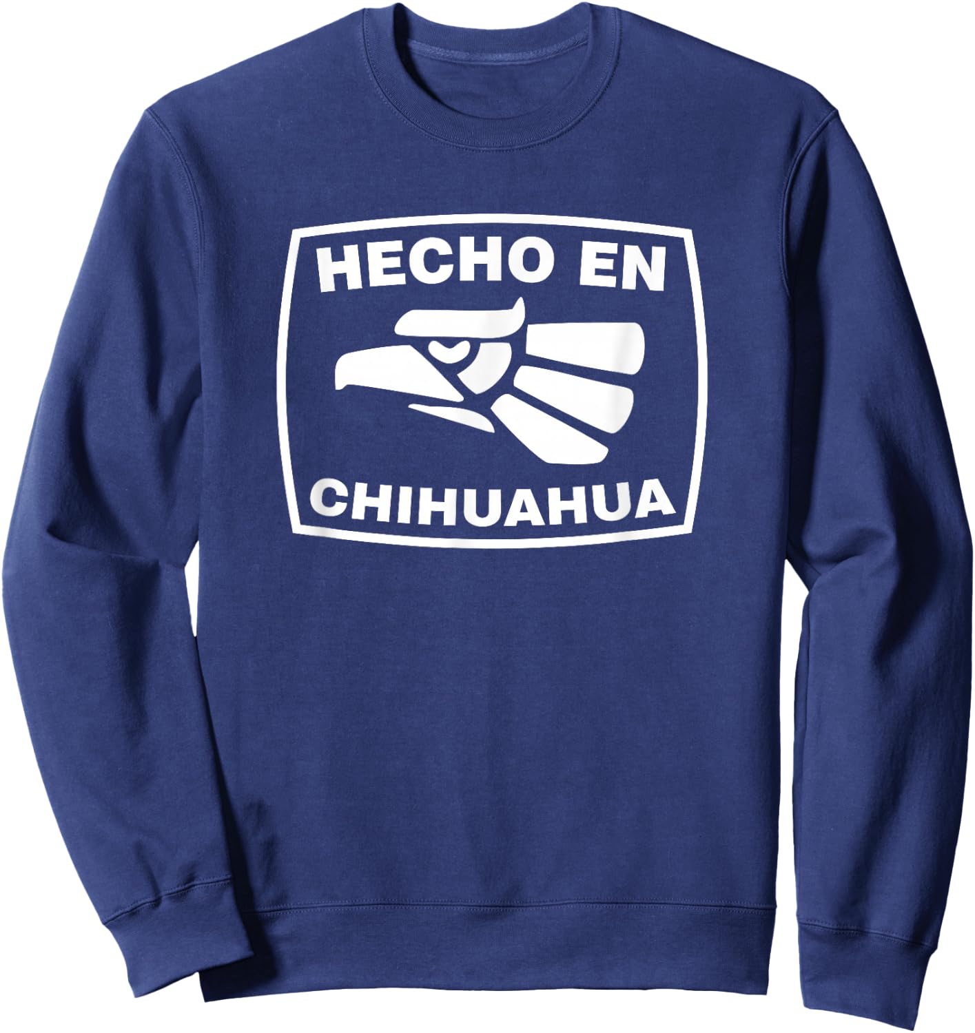 Hecho en Chihuahua Shirt - Playera de Hecho en Mexico Sweatshirt - Sweatshirt | Navy