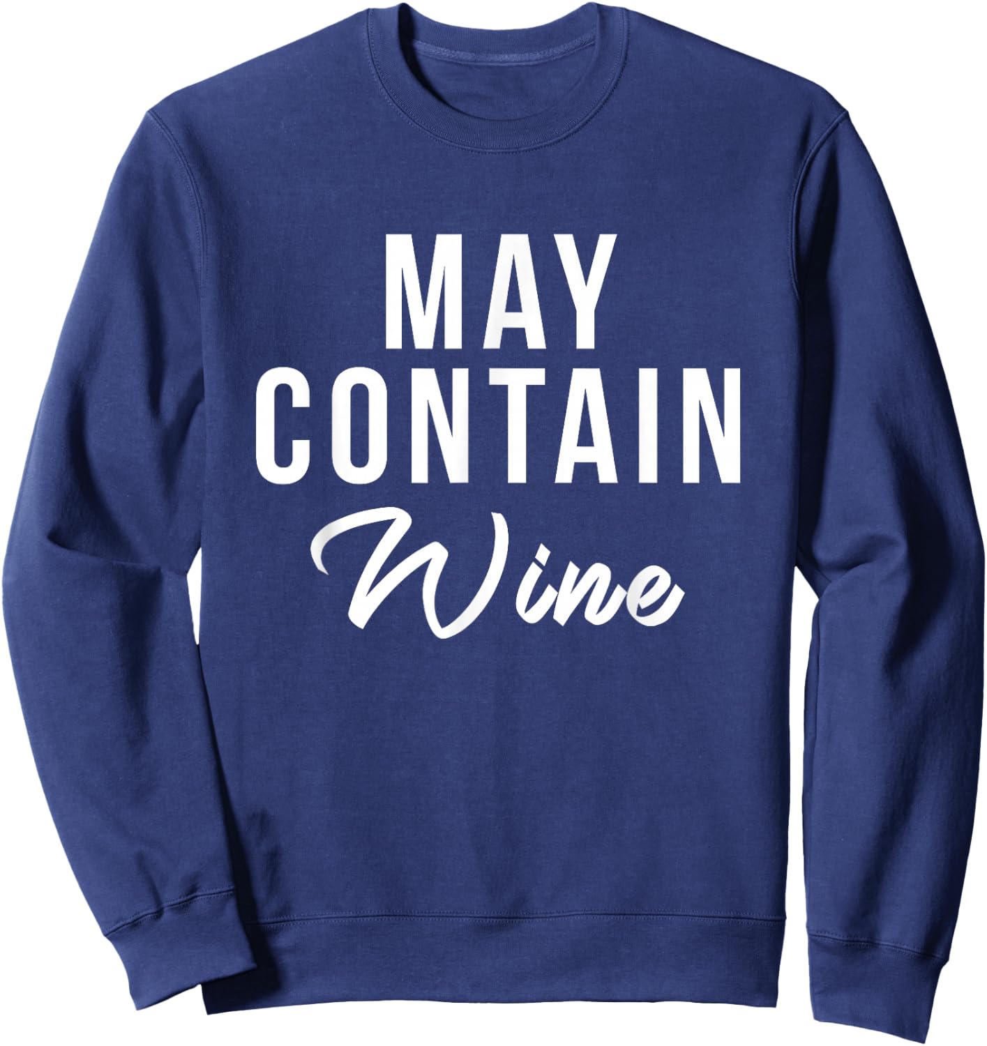 Can contain wine alcohol funny drinking funny wine wine wine Sweatshirt - Sweatshirt | Navy