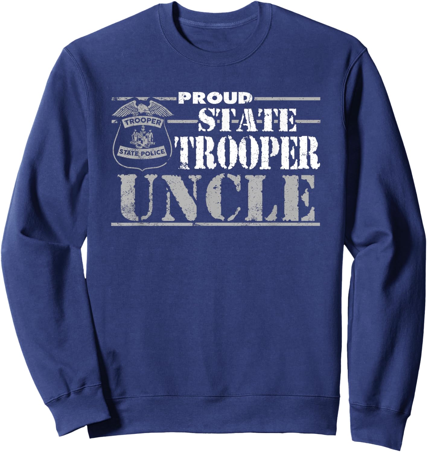 State Trooper Uncle Gifts For State Trooper Family Sweatshirt - Sweatshirt | Navy
