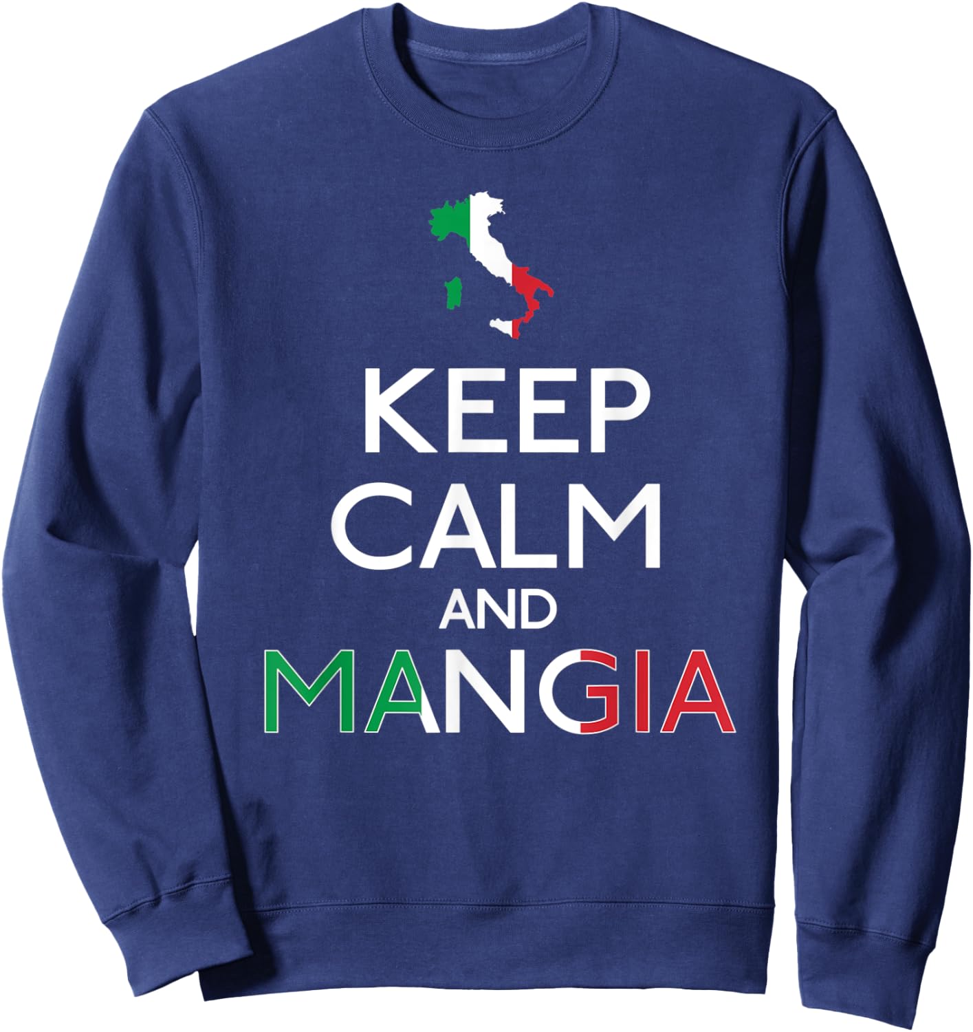 Funny Italian Food Keep Calm and Mangia Sweatshirt - Sweatshirt | Navy