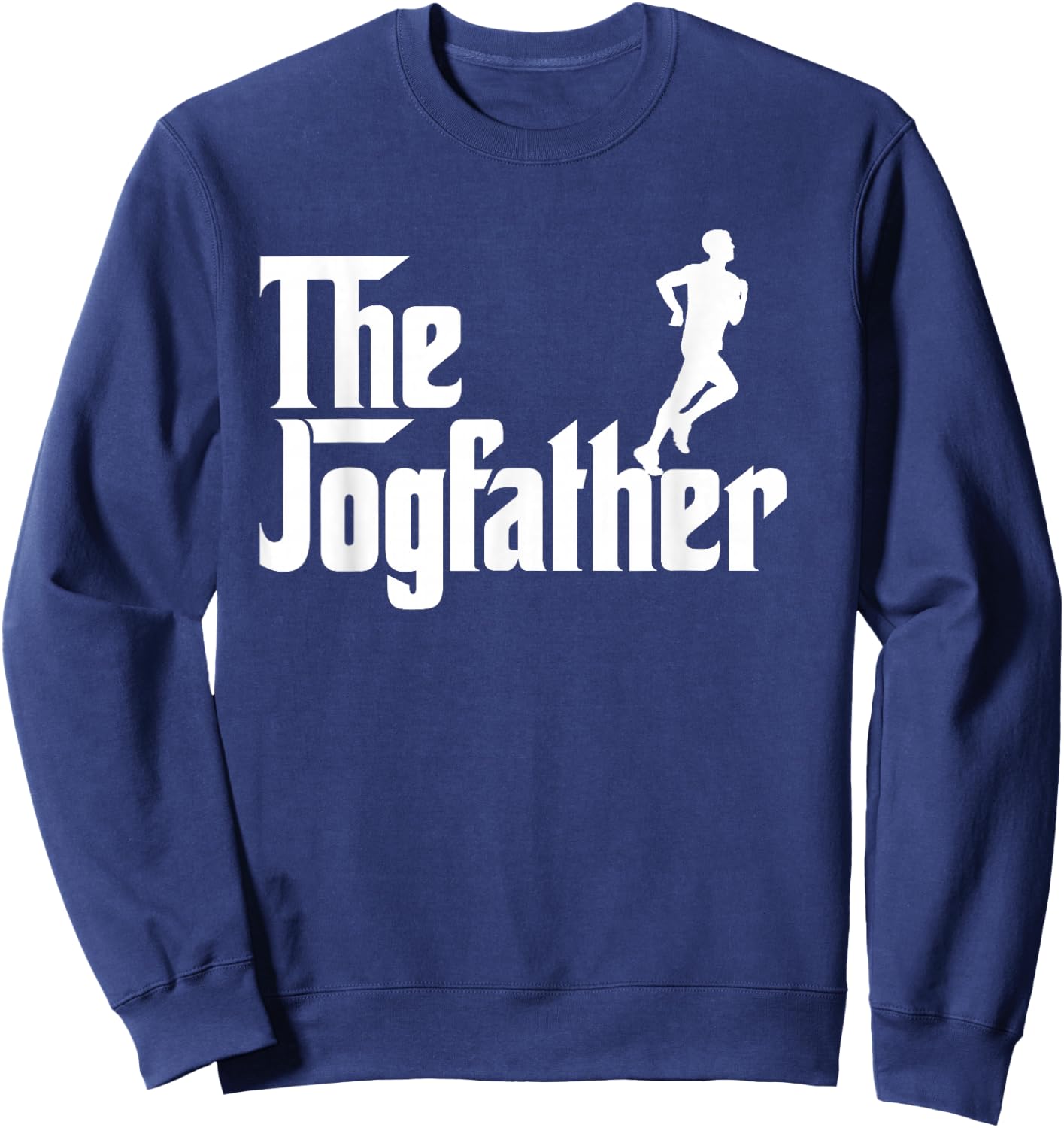 The Jog Father Funny Jogging Shirt Cool Runner Gifts Sweatshirt - Sweatshirt | Navy