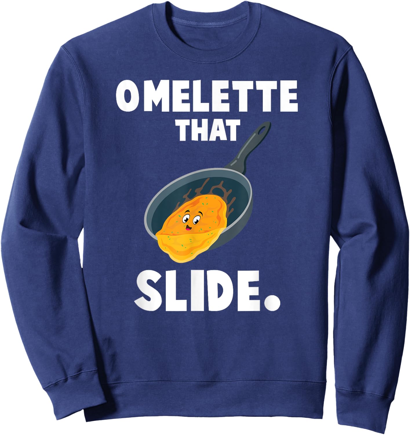 Funny Breakfast Lover Gifts Omelette That Slide Sweatshirt - Sweatshirt | Navy